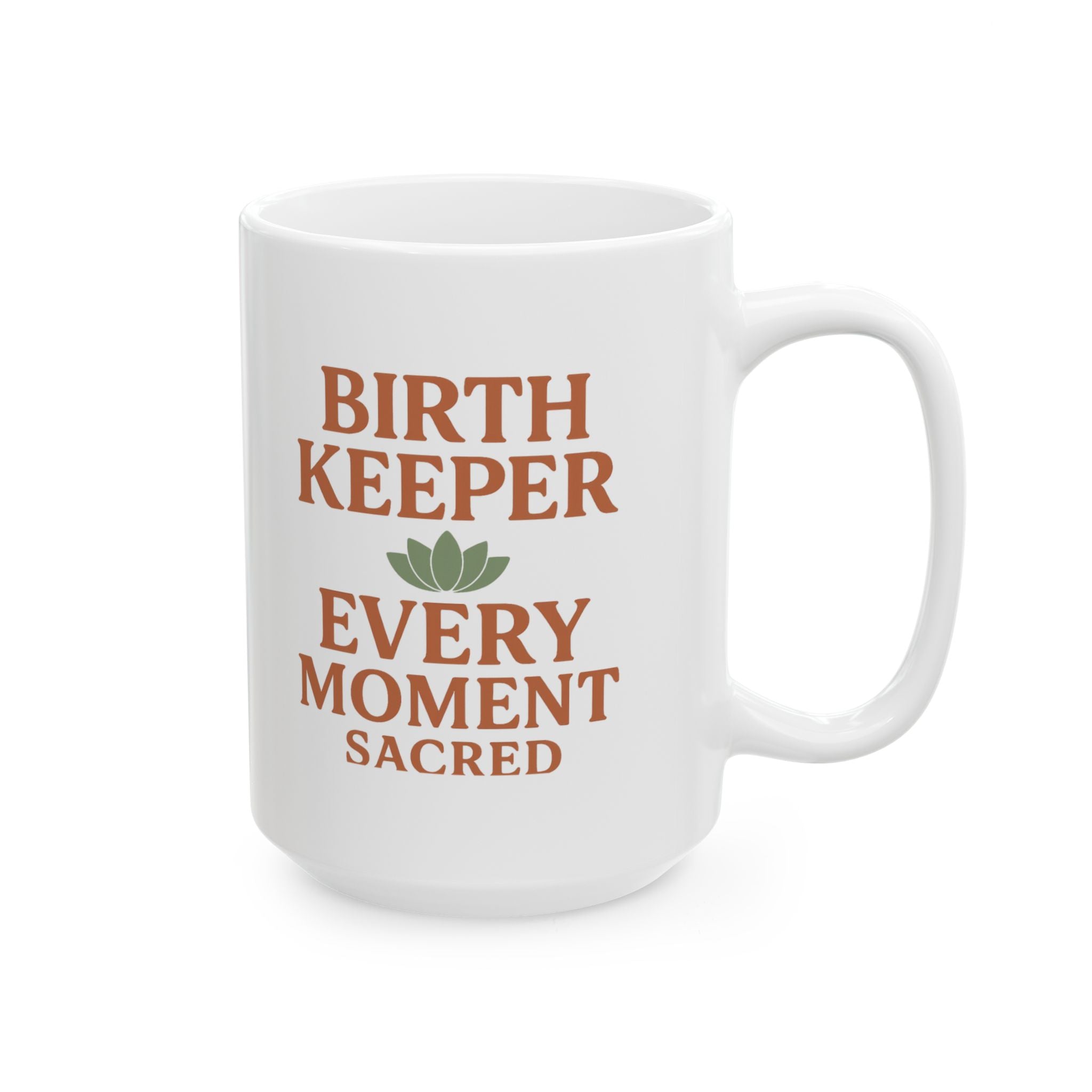 Doula Birth Keeper Every Moment Sacred Coffee Mug | Gift for Mom | Ceramic Mug
