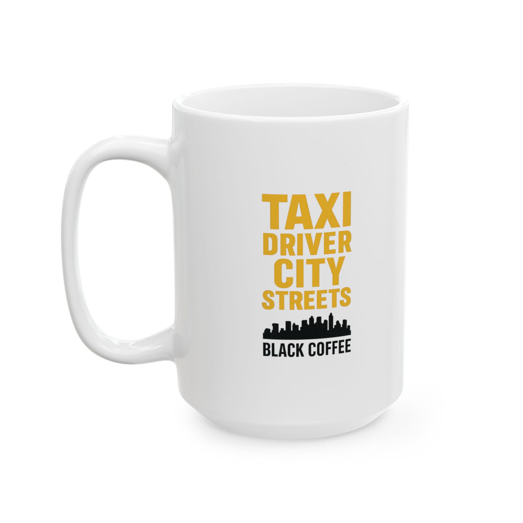 Taxicab Driver City Streets And Black Coffee Coffee Mug | Coffee Lover Gift | Ceramic Mug