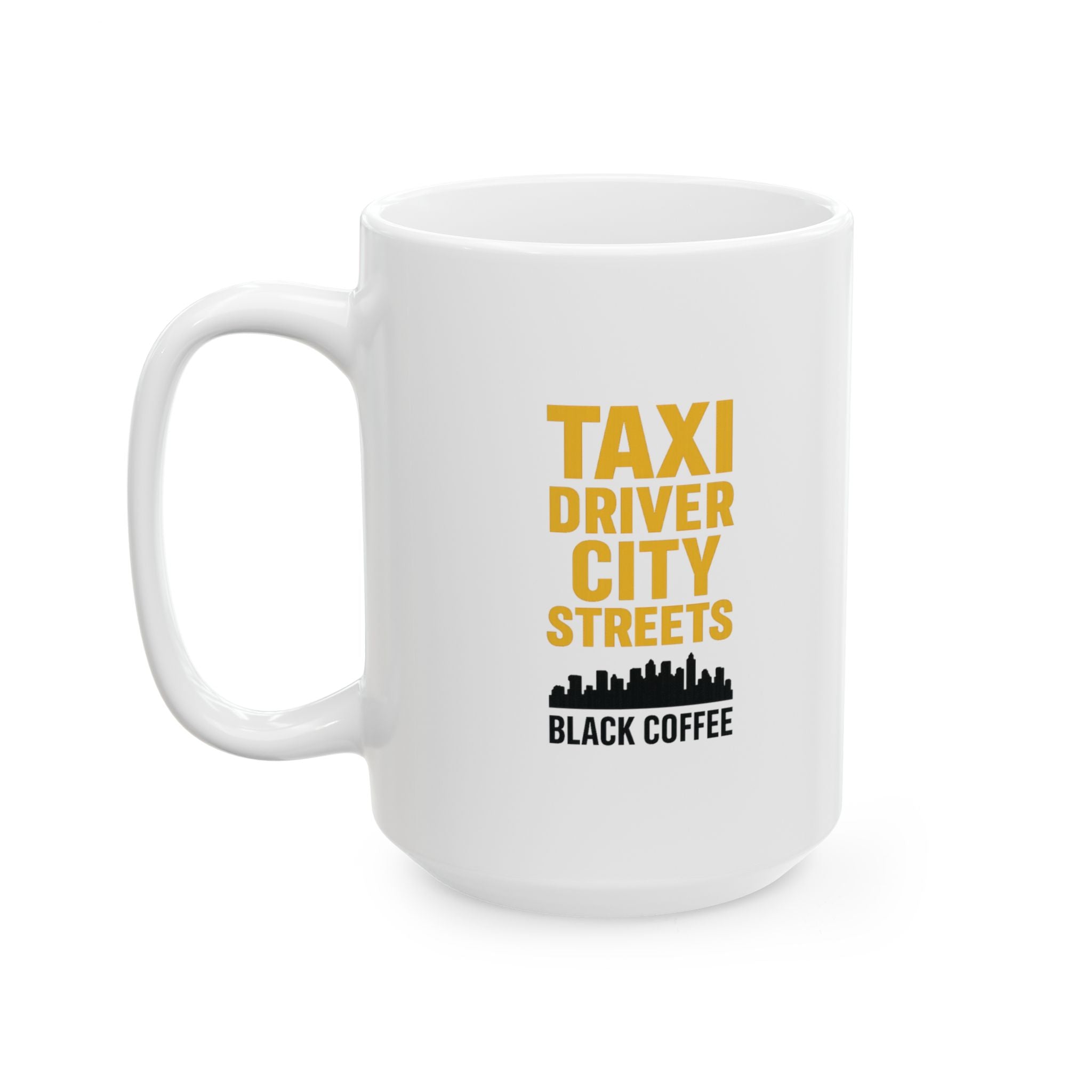 Taxicab Driver City Streets And Black Coffee Coffee Mug | Coffee Lover Gift | Ceramic Mug