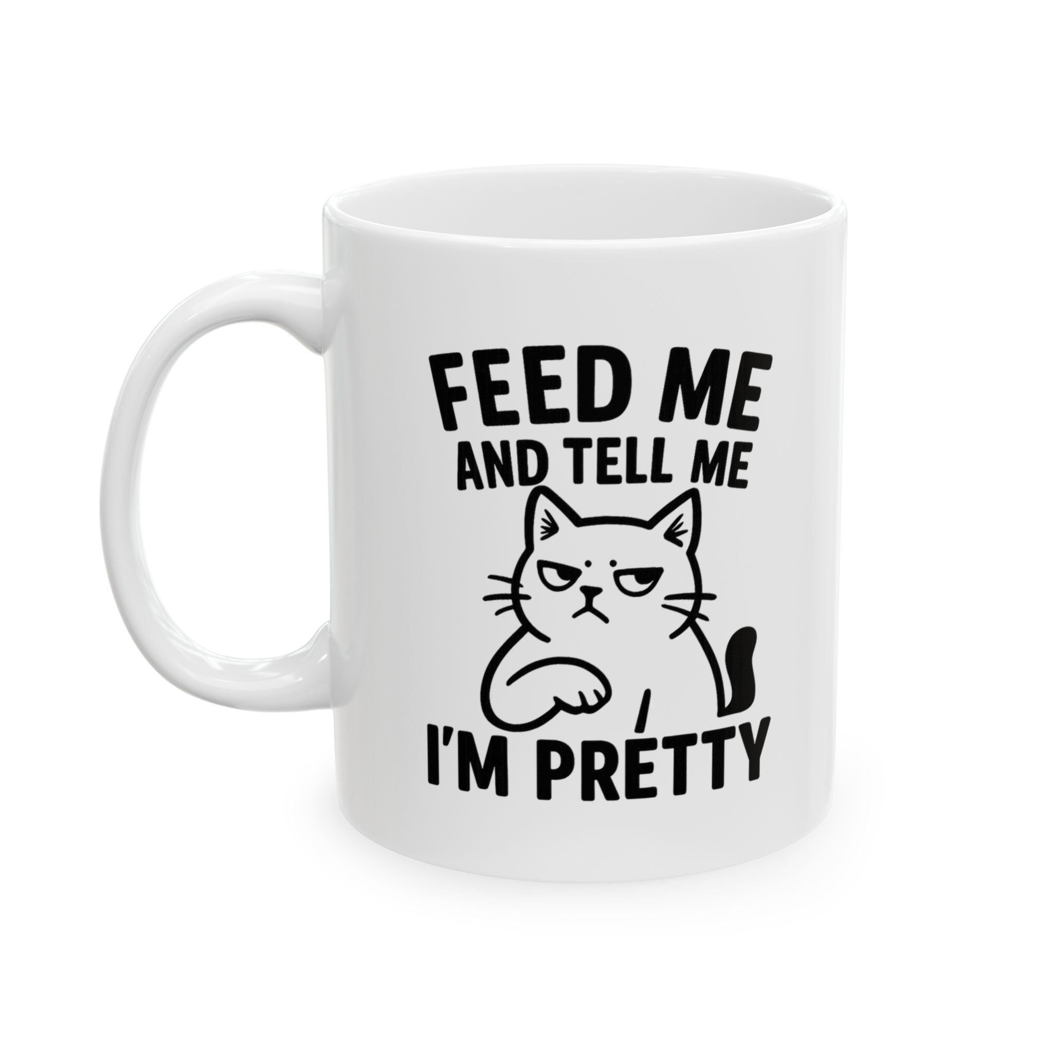 Feed Me And Tell Me Im Pretty Cat Coffee Mug | Funny Cat Gift | Ceramic Mug