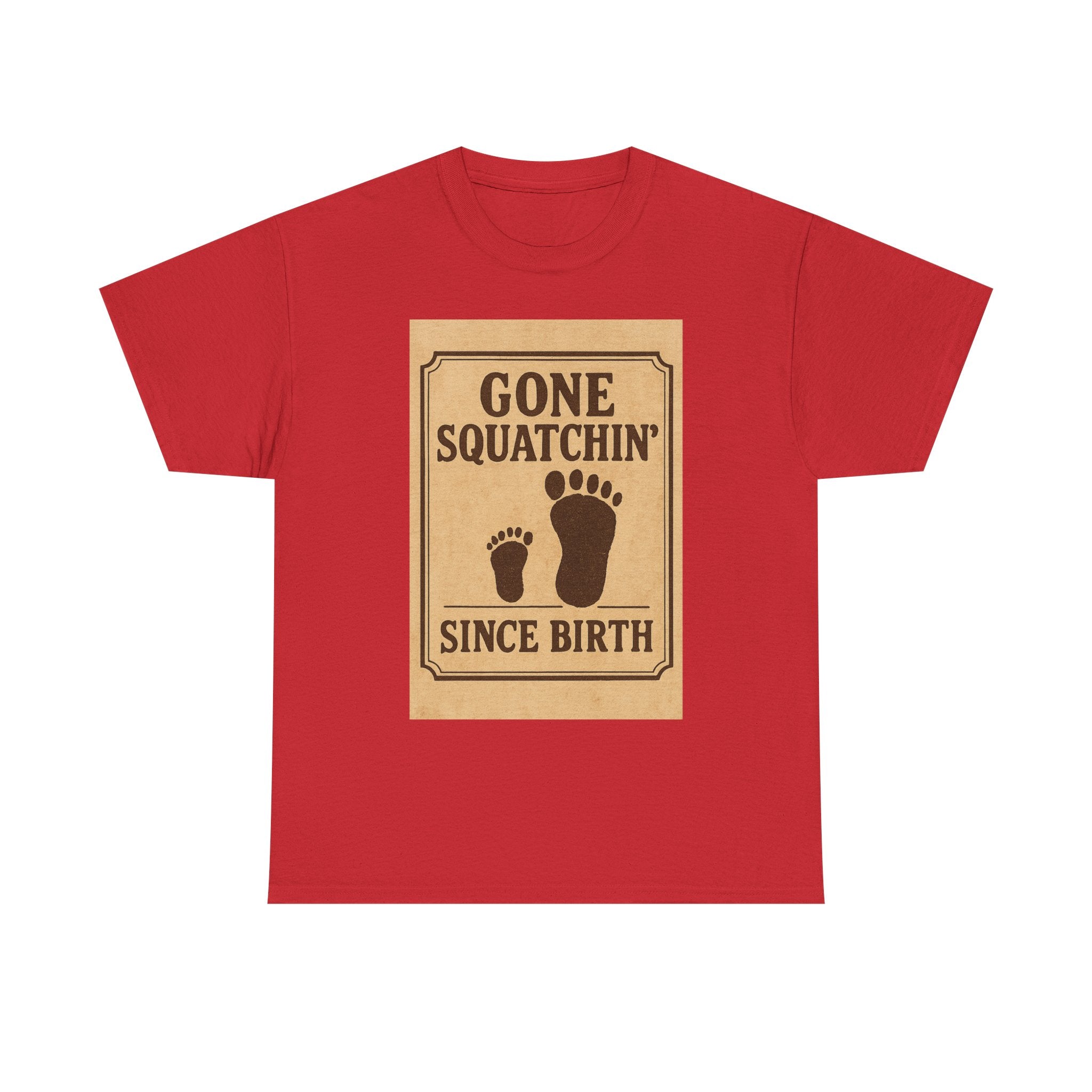 Gone Squatchin Since Birth T-Shirt | Unique Gift | Graphic Tee