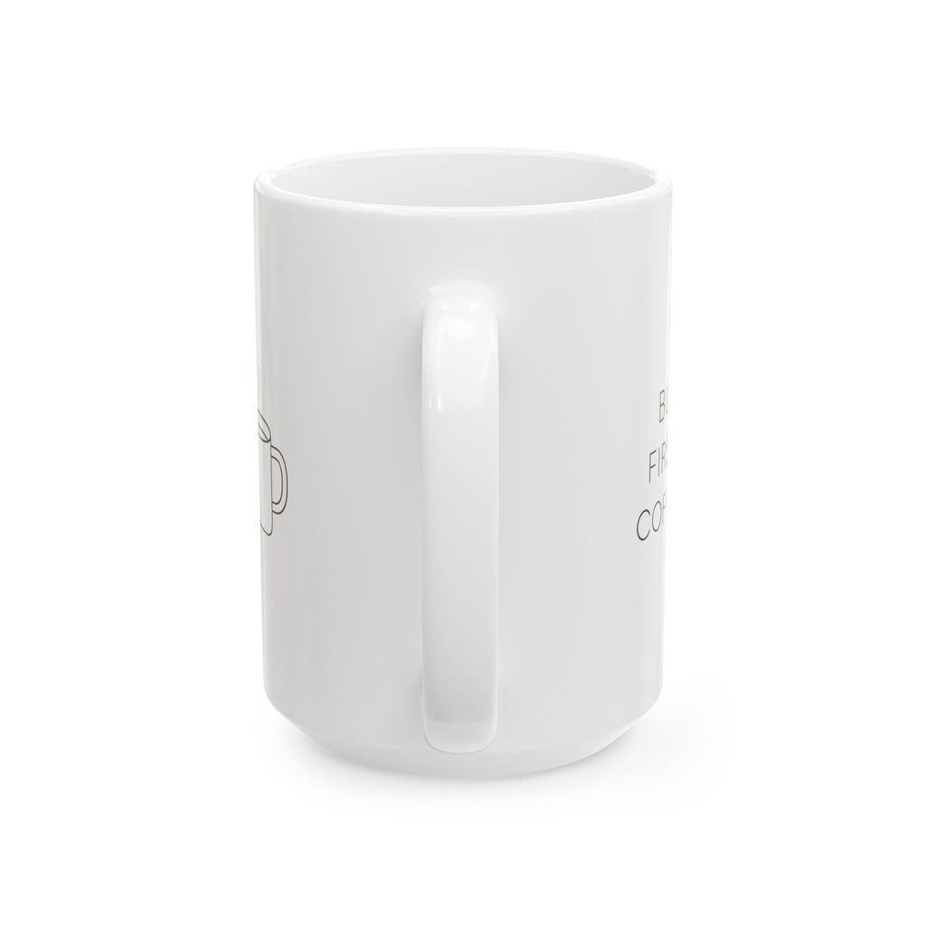 But First Coffee Everything Else Later Coffee Mug | Funny Coffee Gift | Ceramic Mug