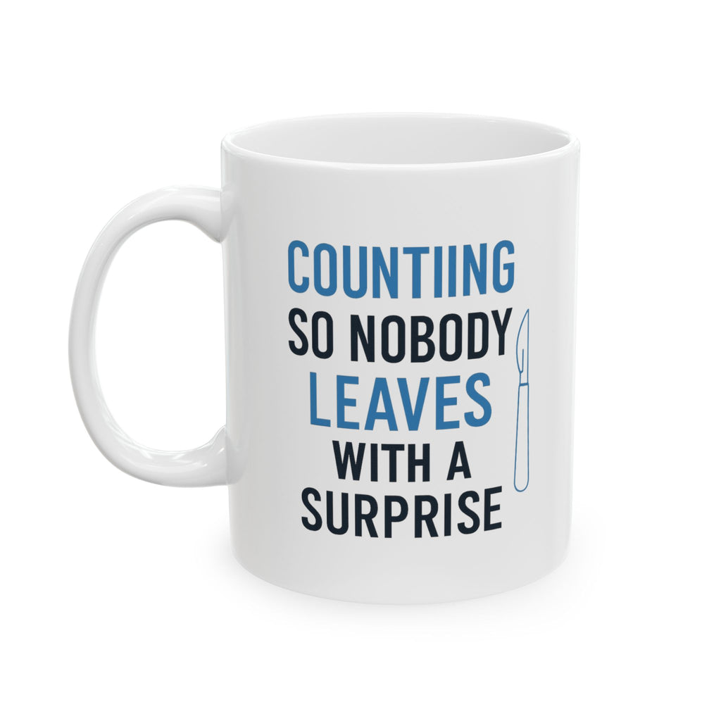 Surgical Tech Counting Tools So Nobody Leaves With A Surprise Coffee Mug | Unique Gift | Ceramic Mug