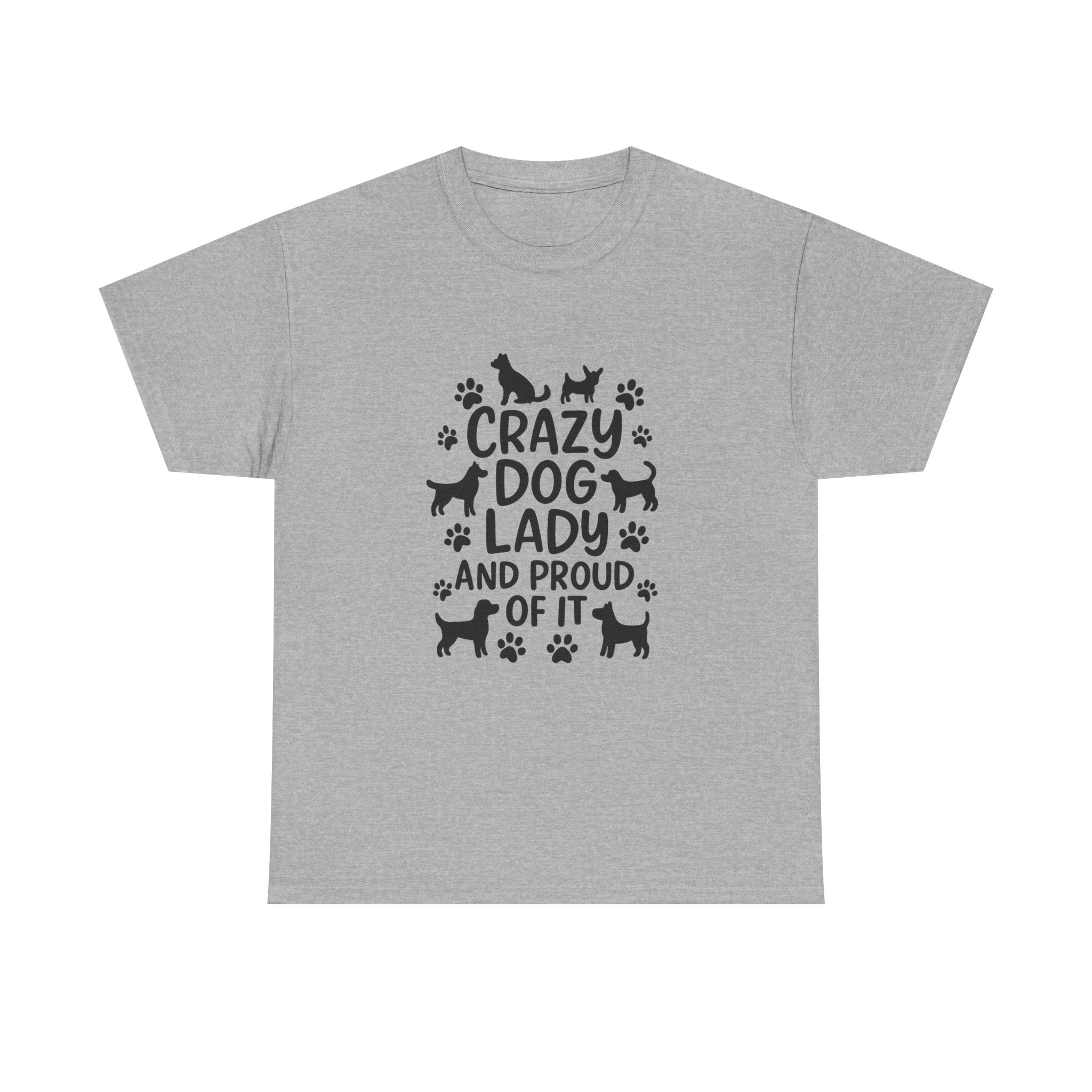 Crazy Dog Lady And Proud Of It T-Shirt | Dog Lover Gift | Graphic Tee