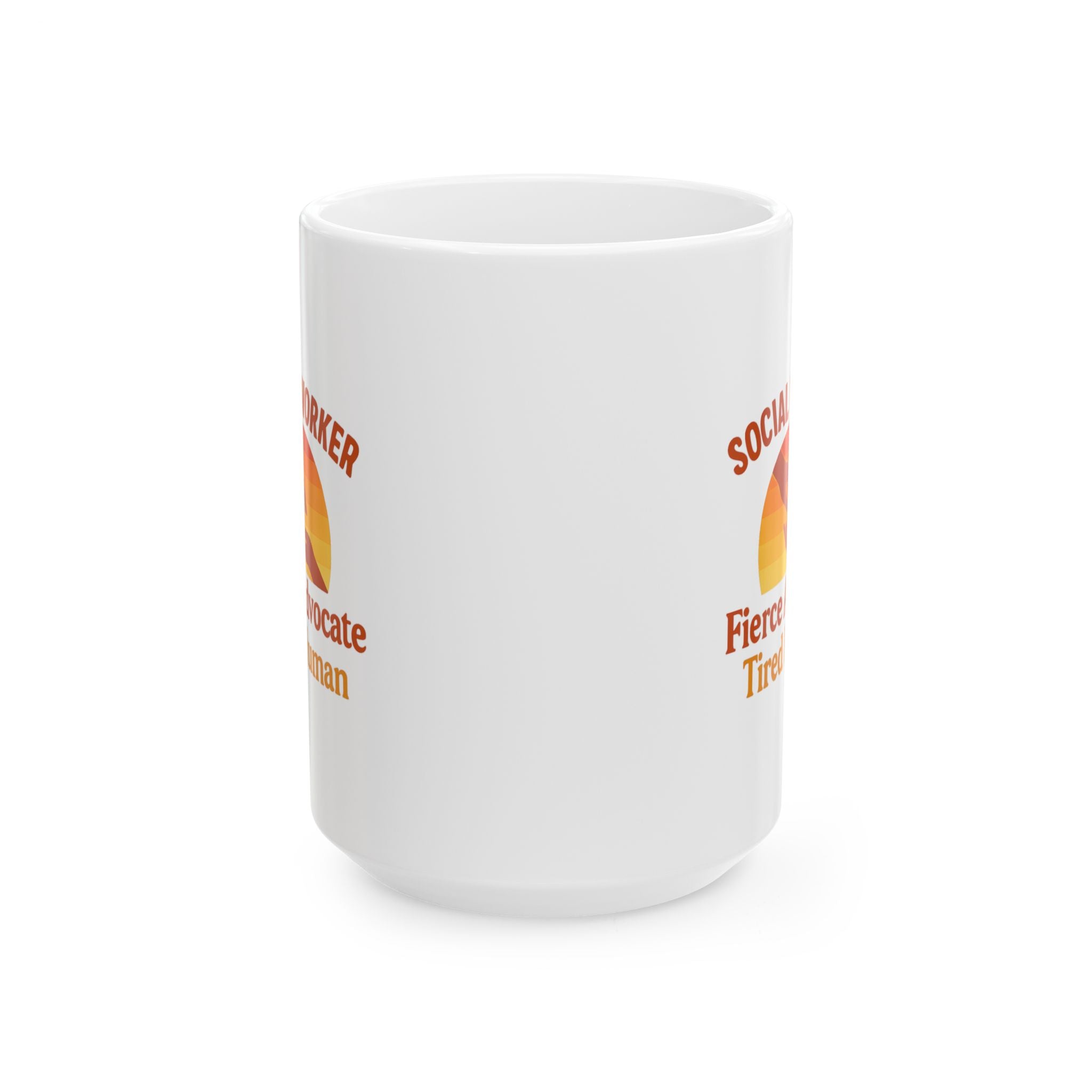Social Worker Fierce Advocate Tired Human Ceramic Mug