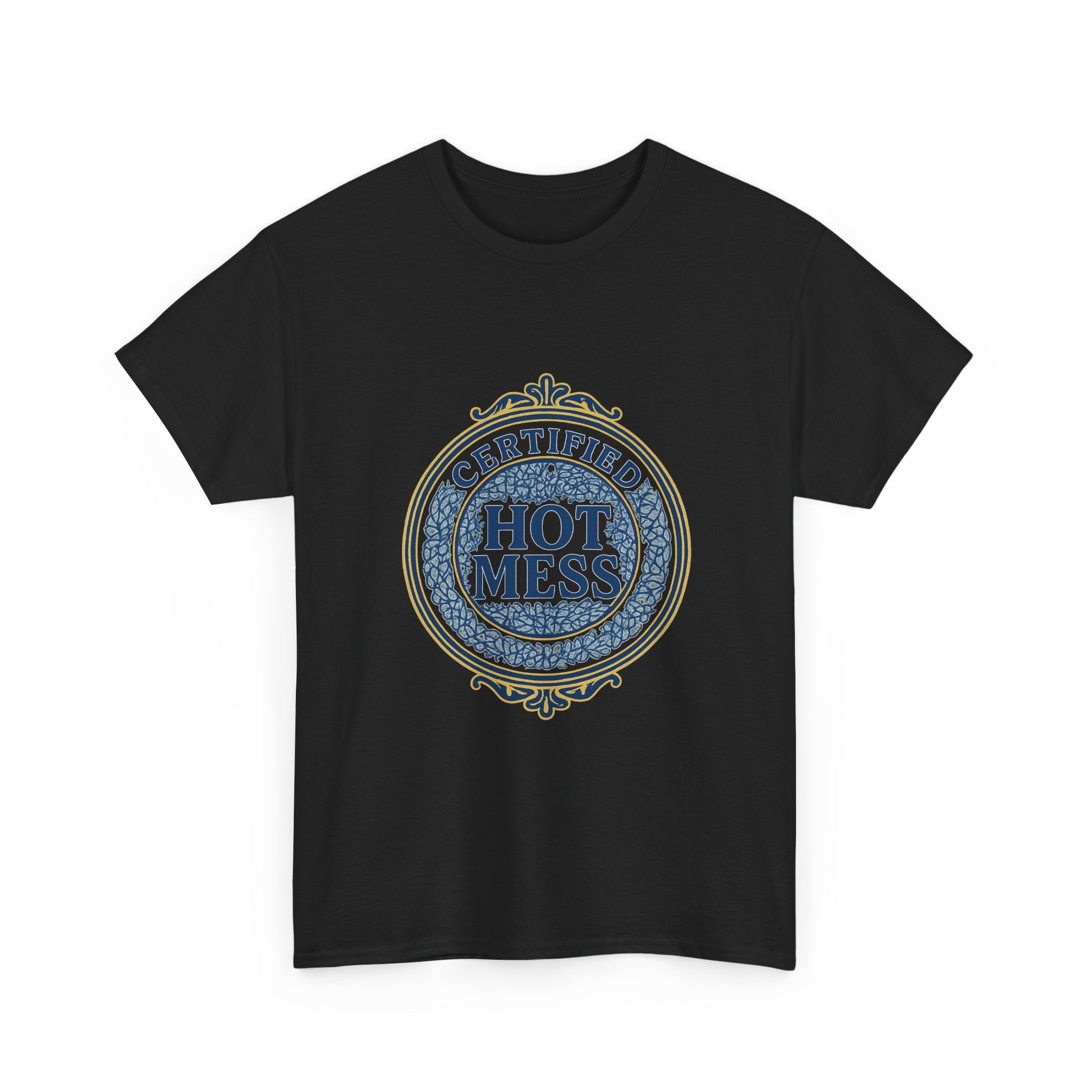 Certified Hot Mess T-Shirt | Unique Gift | Graphic Tee