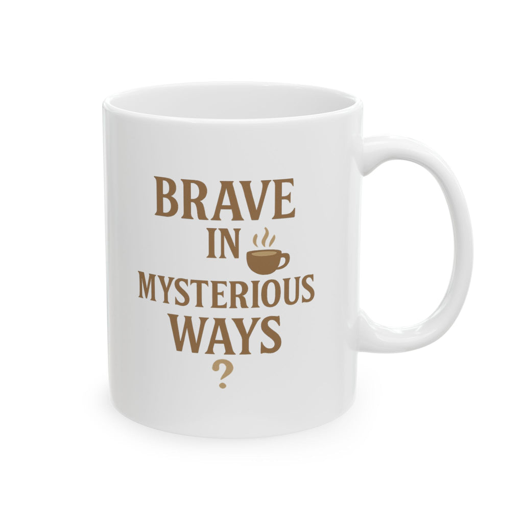 Decaf Drinker Brave In Mysterious Ways Coffee Mug | Unique Gift | Ceramic Mug