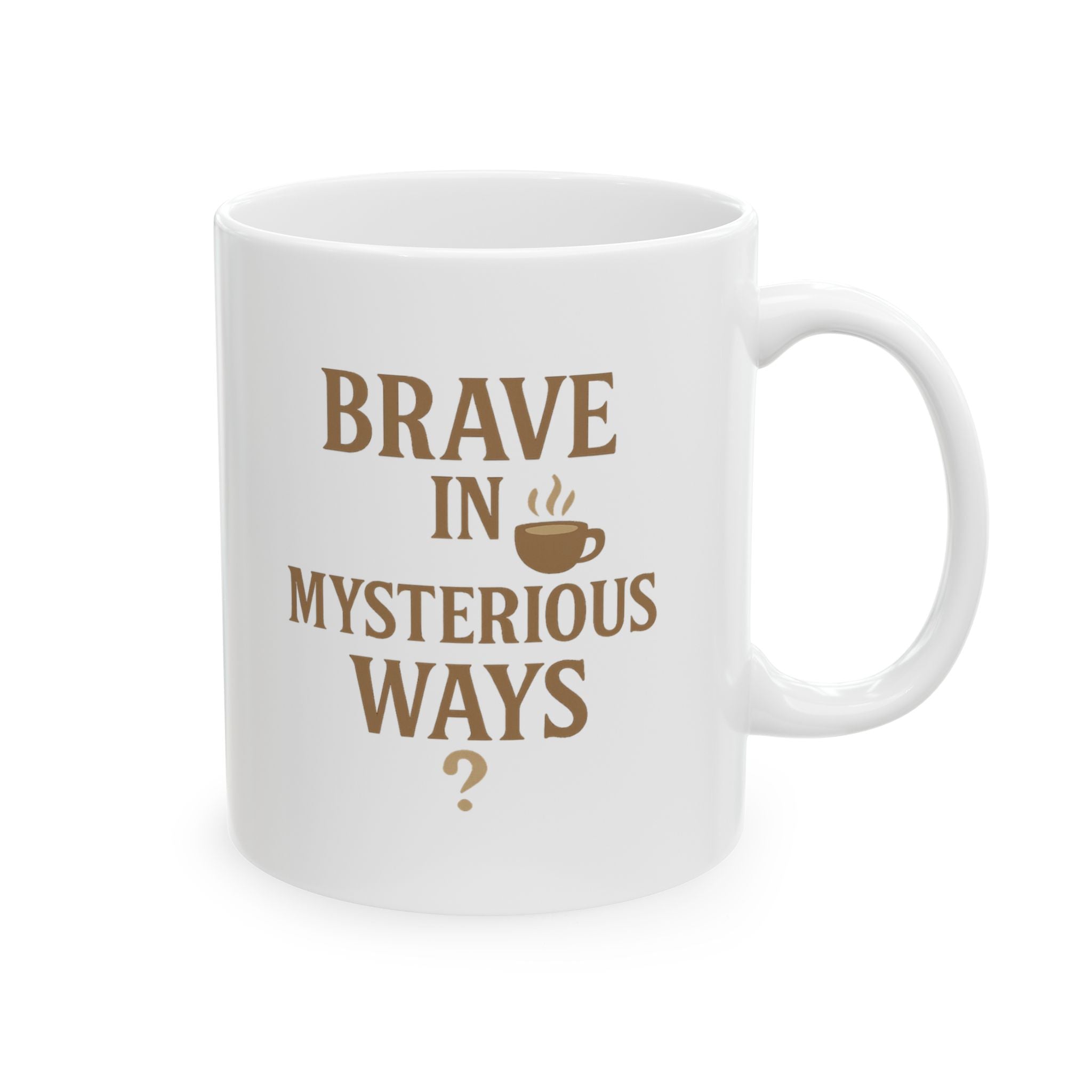 Decaf Drinker Brave In Mysterious Ways Coffee Mug | Unique Gift | Ceramic Mug