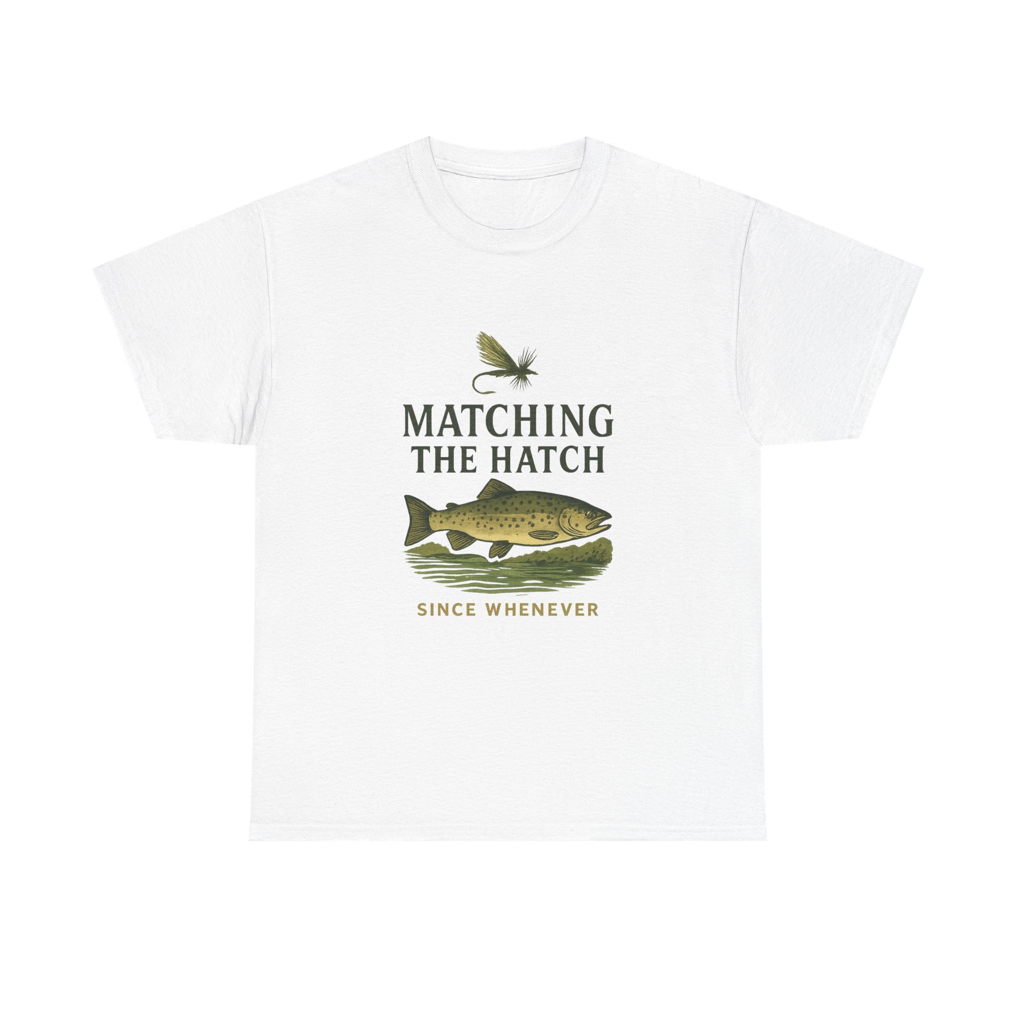 Fly Fisher Matching The Hatch Since Whenever T-Shirt