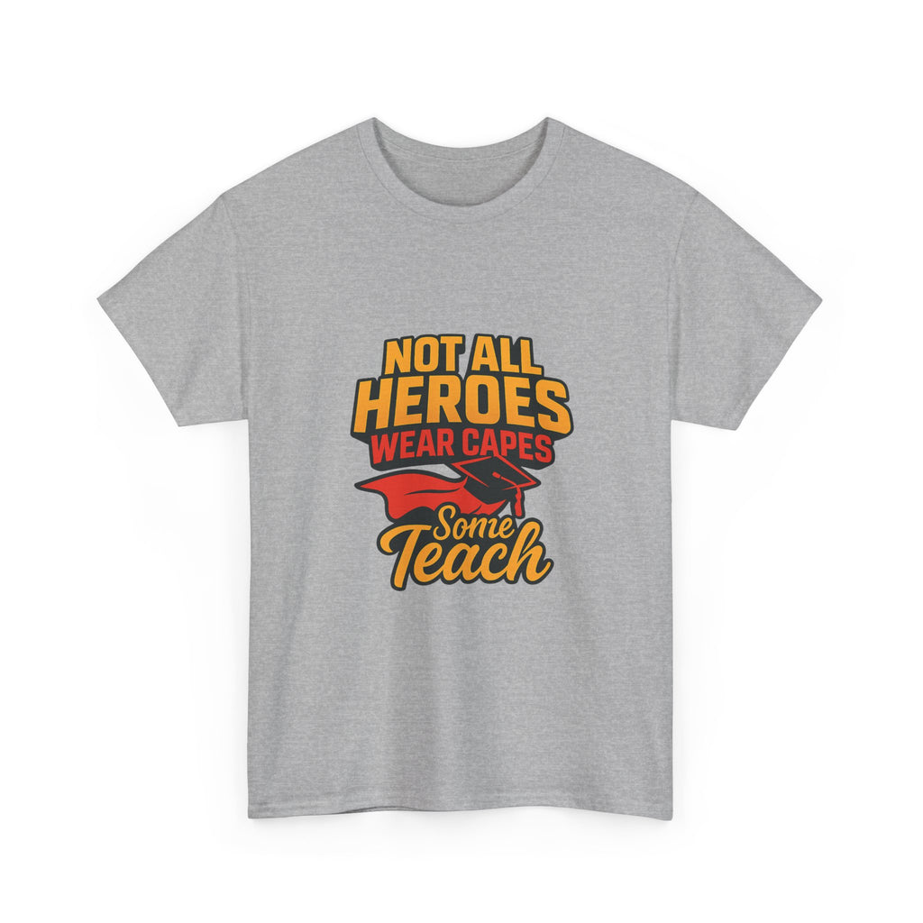 Not All Heroes Wear Capes Some Teach T-Shirt | Unique Gift | Graphic Tee