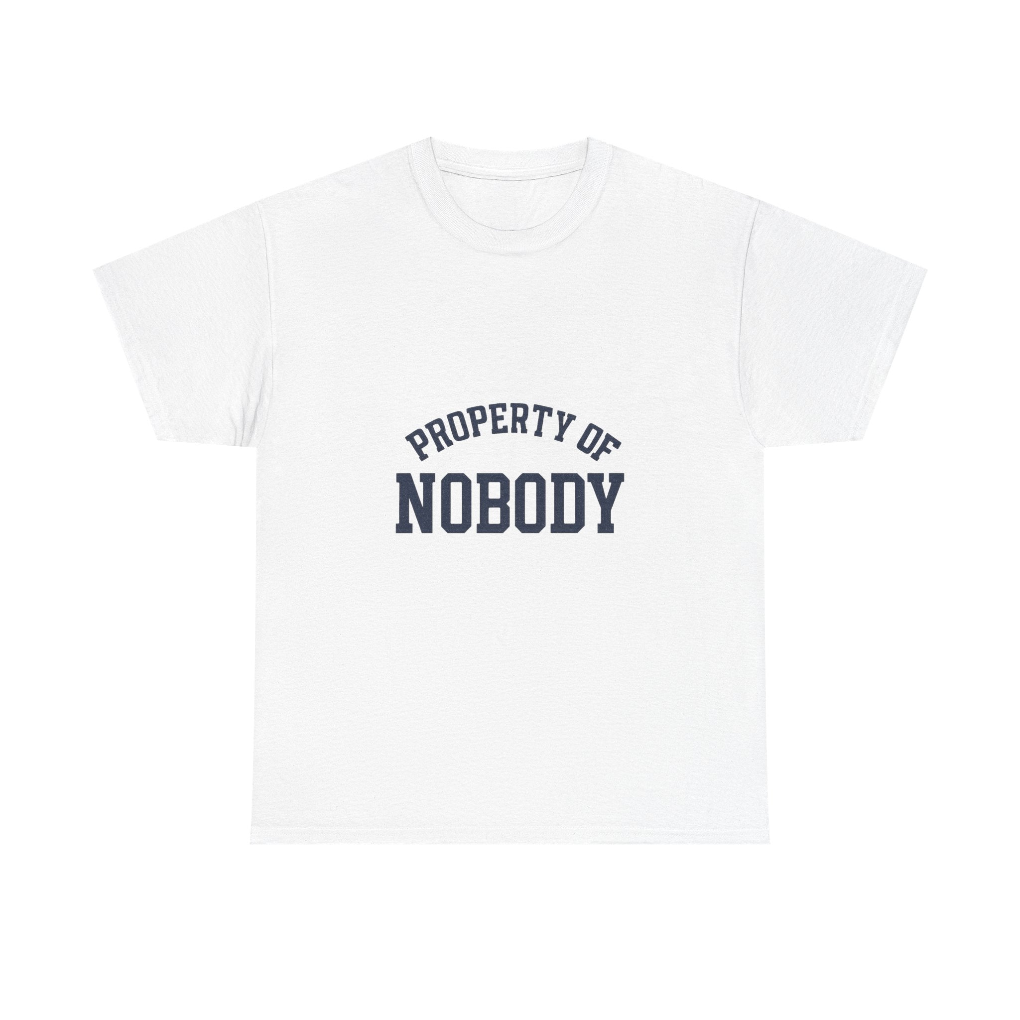 Property Of Nobody Motivational T-Shirt | Unique Gift | Graphic Tee