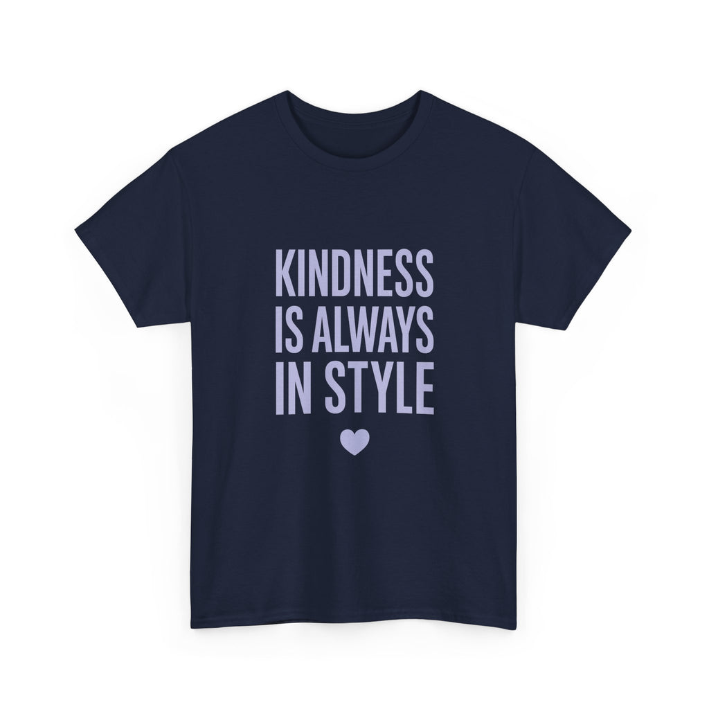 Kindness Is Always in Style T-Shirt | Unique Gift | Graphic Tee
