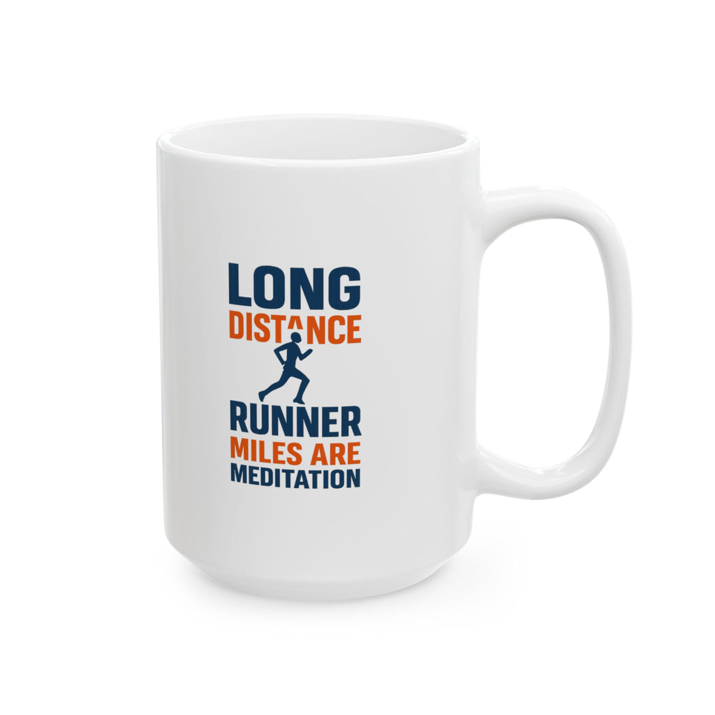 Long Distance Runner Miles Are My Meditation Coffee Mug | Unique Gift | Ceramic Mug