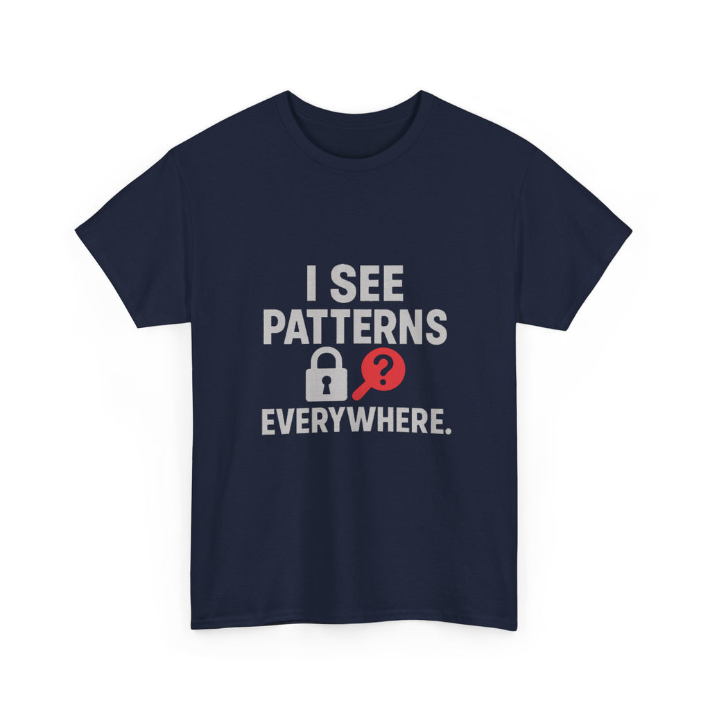 Escape Room Fanatic I See Patterns Everywhere T-Shirt | Unique Gift | Graphic Tee