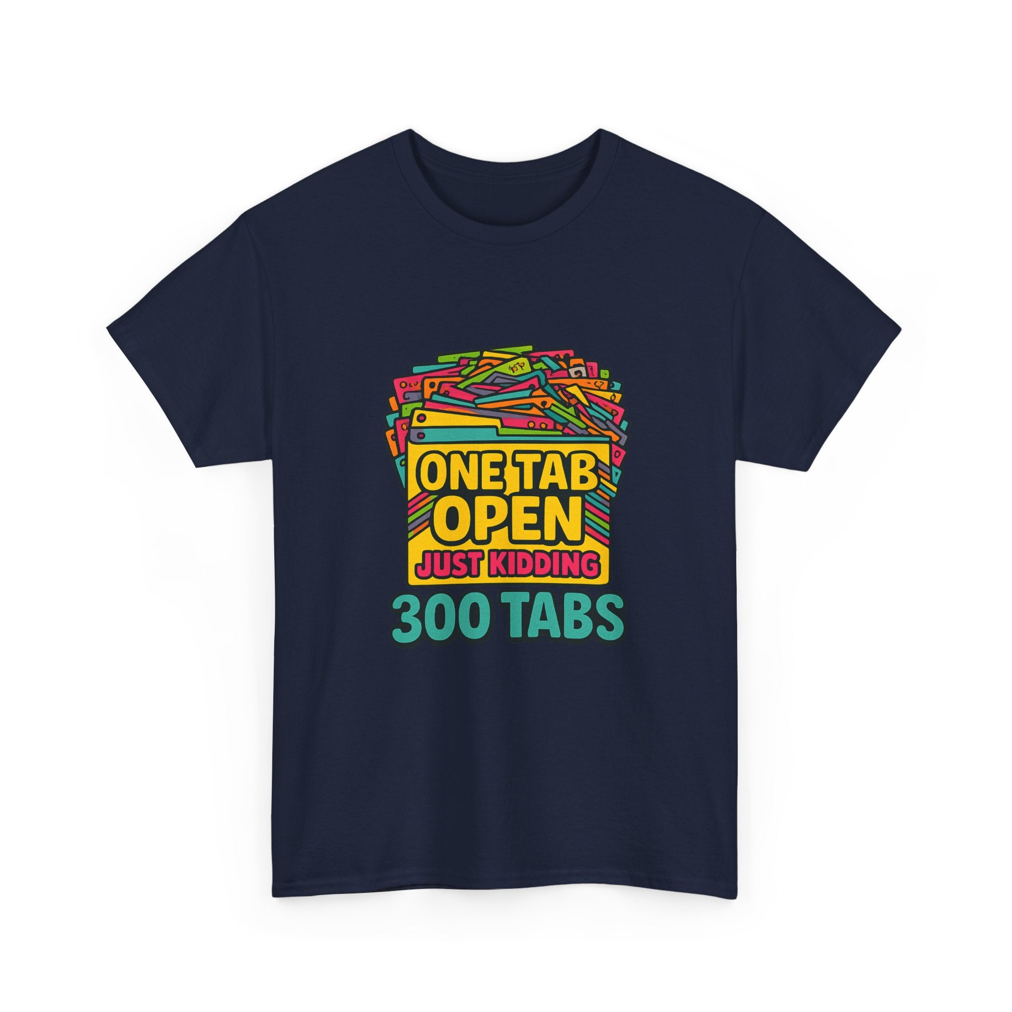 ADHD Brain One Tab Open Just Kidding Three Hundred T-Shirt