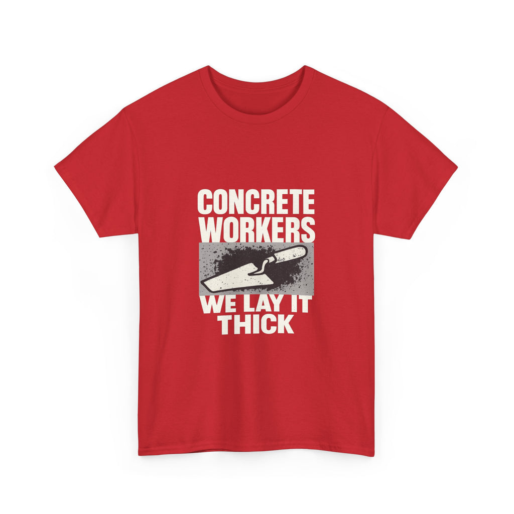Concrete Worker We Lay It Thick T-Shirt | Unique Gift | Graphic Tee