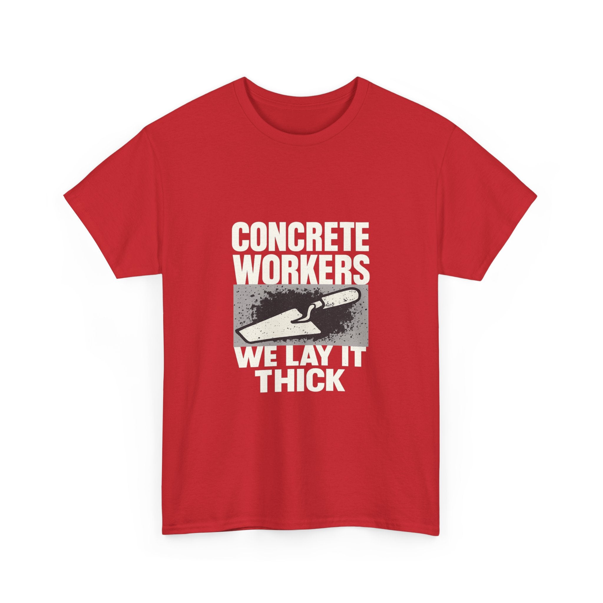 Concrete Worker We Lay It Thick T-Shirt | Unique Gift | Graphic Tee