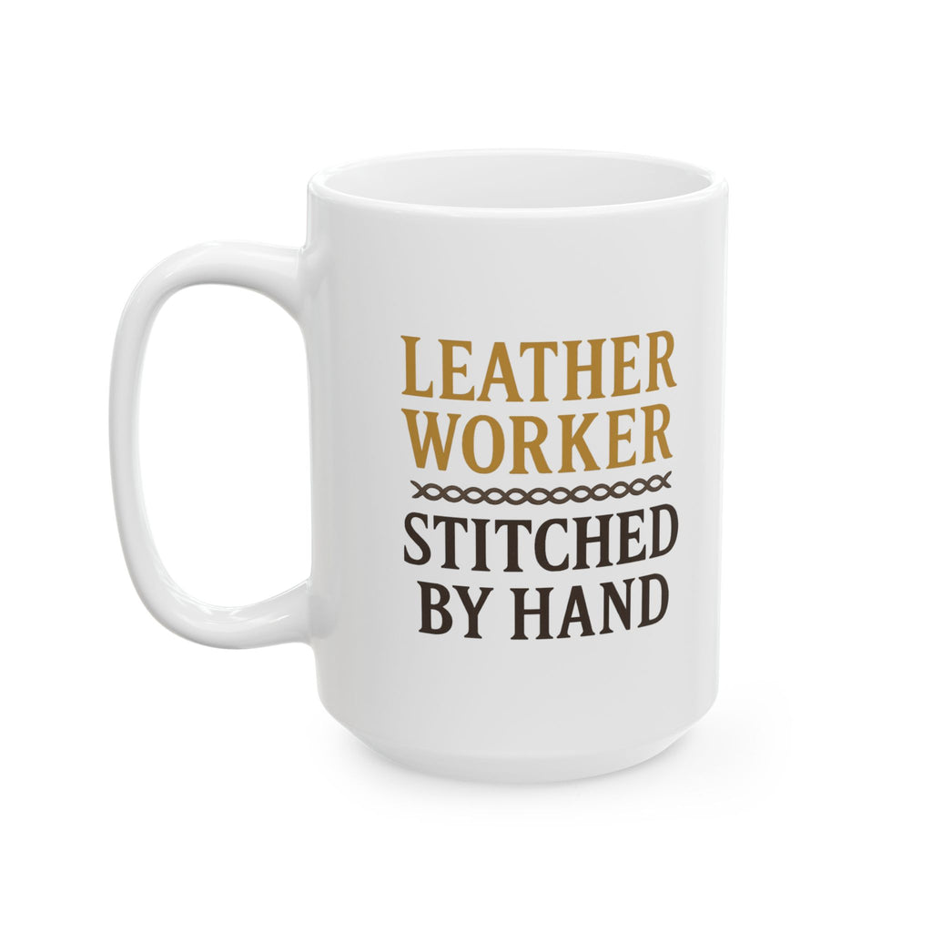 Leatherworker Stitched By Hand Built To Last Coffee Mug | Unique Gift | Ceramic Mug