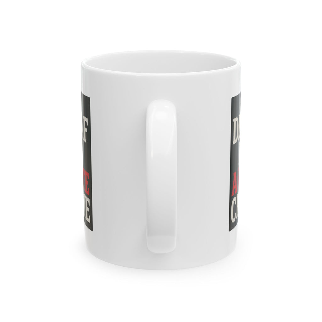 Decaf Is A Hate Crime Coffee Mug | Unique Gift | Ceramic Mug
