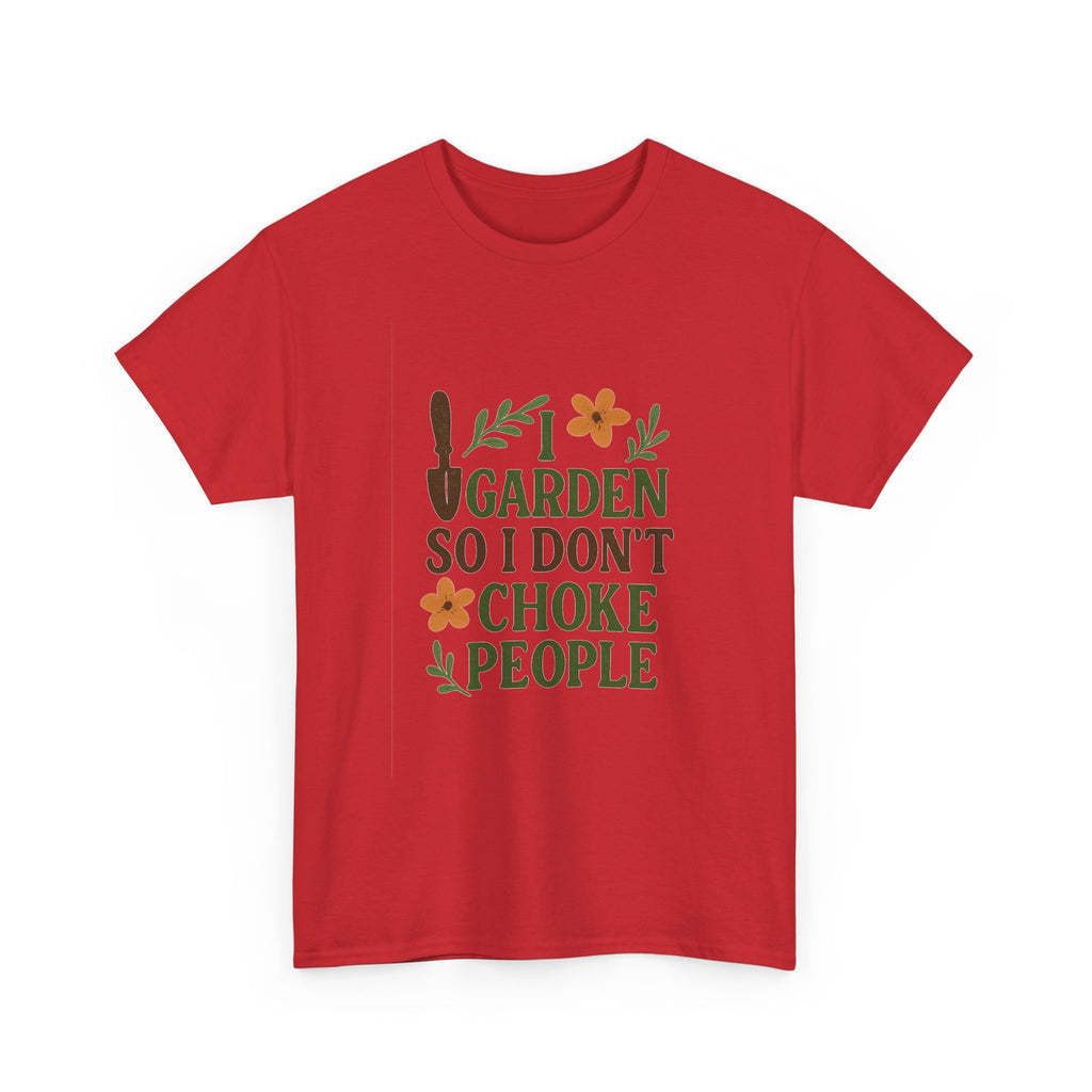 I Garden So I Dont Choke People Funny T-Shirt | Funny Gift | Graphic Tee