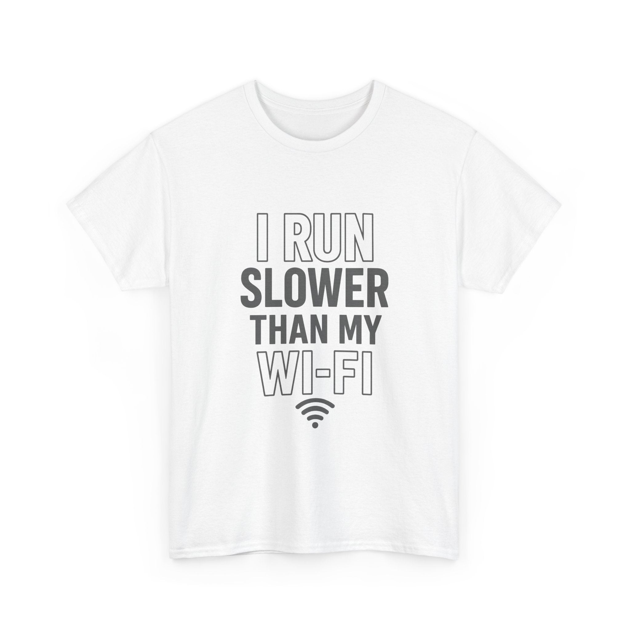 I Run Slower Than My Wi-Fi T-Shirt | Unique Gift | Graphic Tee