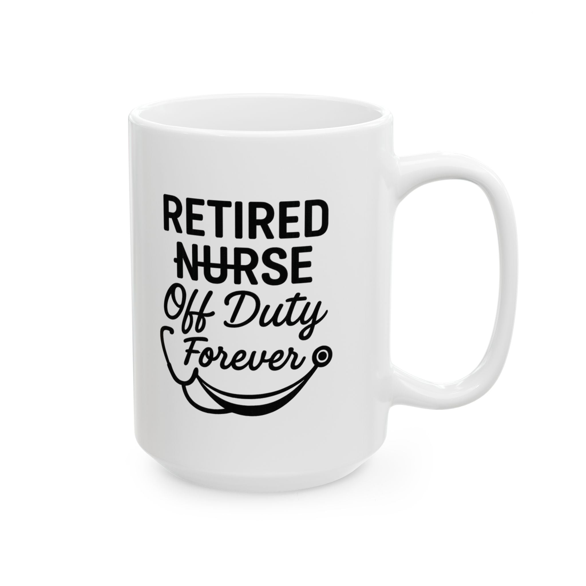 Retired Nurse Off Duty Forever Coffee Mug | Nurse Gift | Ceramic Mug