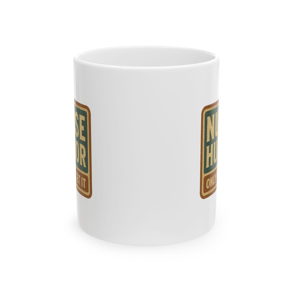 Only Nurses Understand This Joke Coffee Mug | Funny Nurse Humor | Ceramic Mug