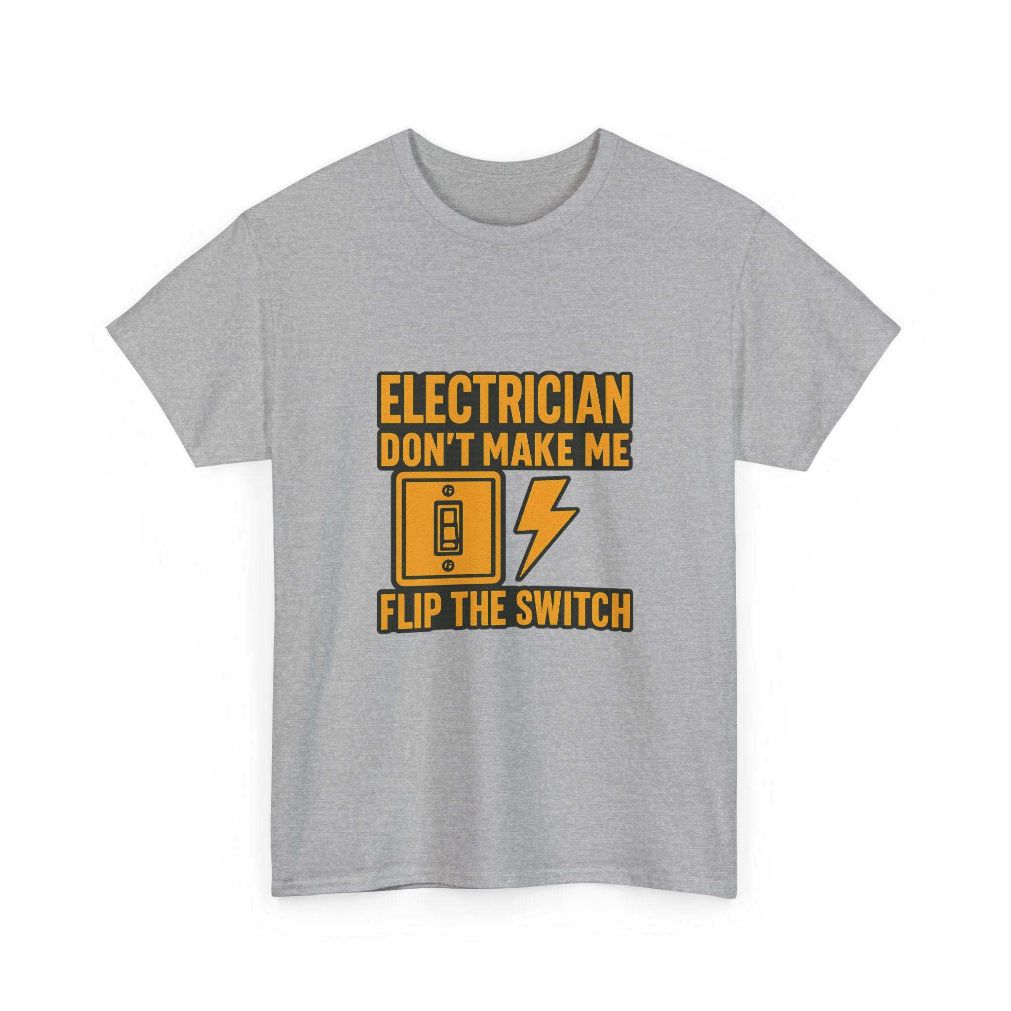 Electrician Dont Make Me Flip The Switch T-Shirt | Unique Gift | Graphic Tee
