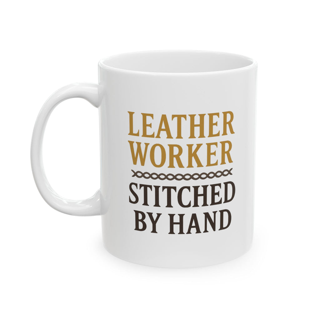 Leatherworker Stitched By Hand Built To Last Coffee Mug | Unique Gift | Ceramic Mug