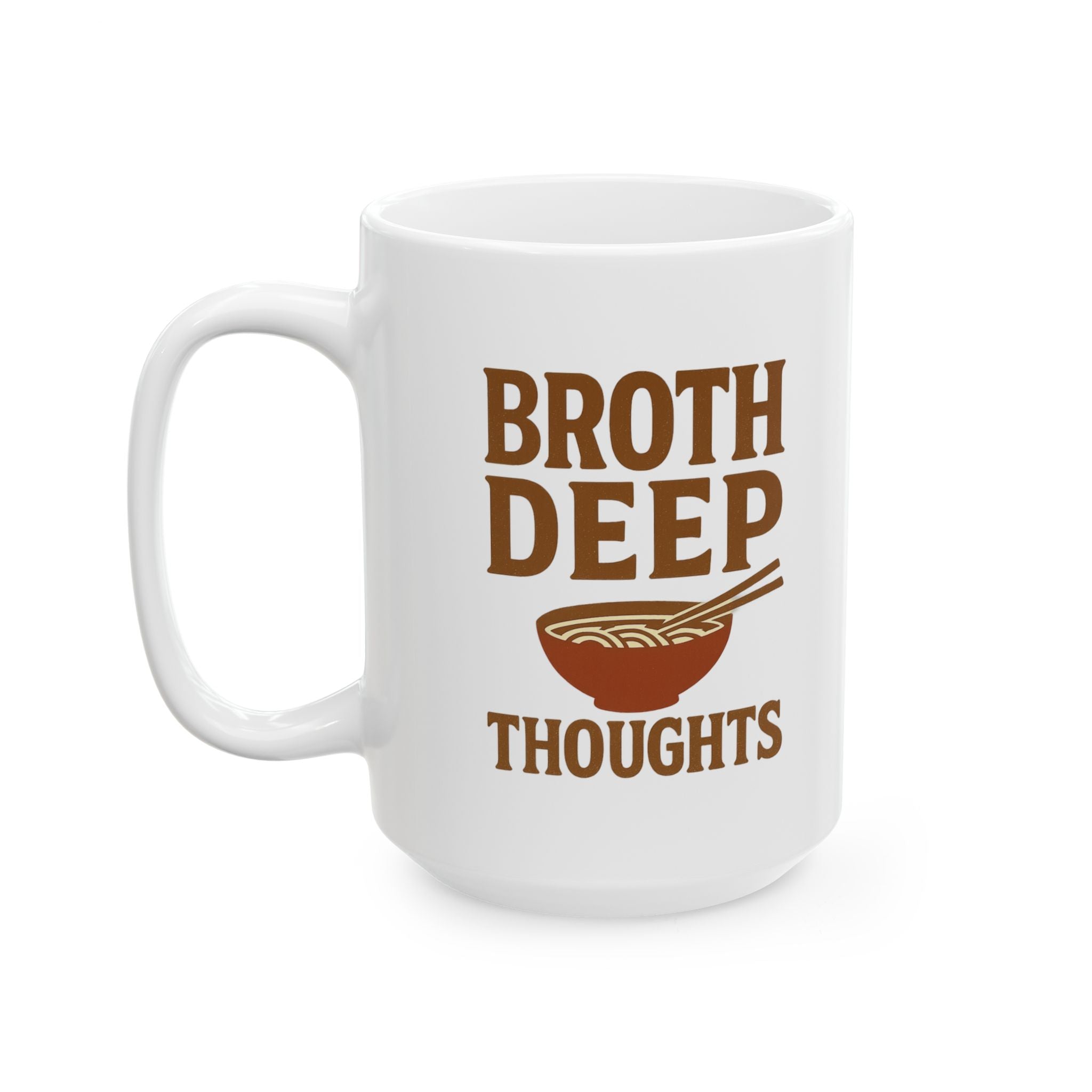 Ramen Noodle Philosopher Broth Deep Thoughts Coffee Mug | Unique Gift | Ceramic Mug