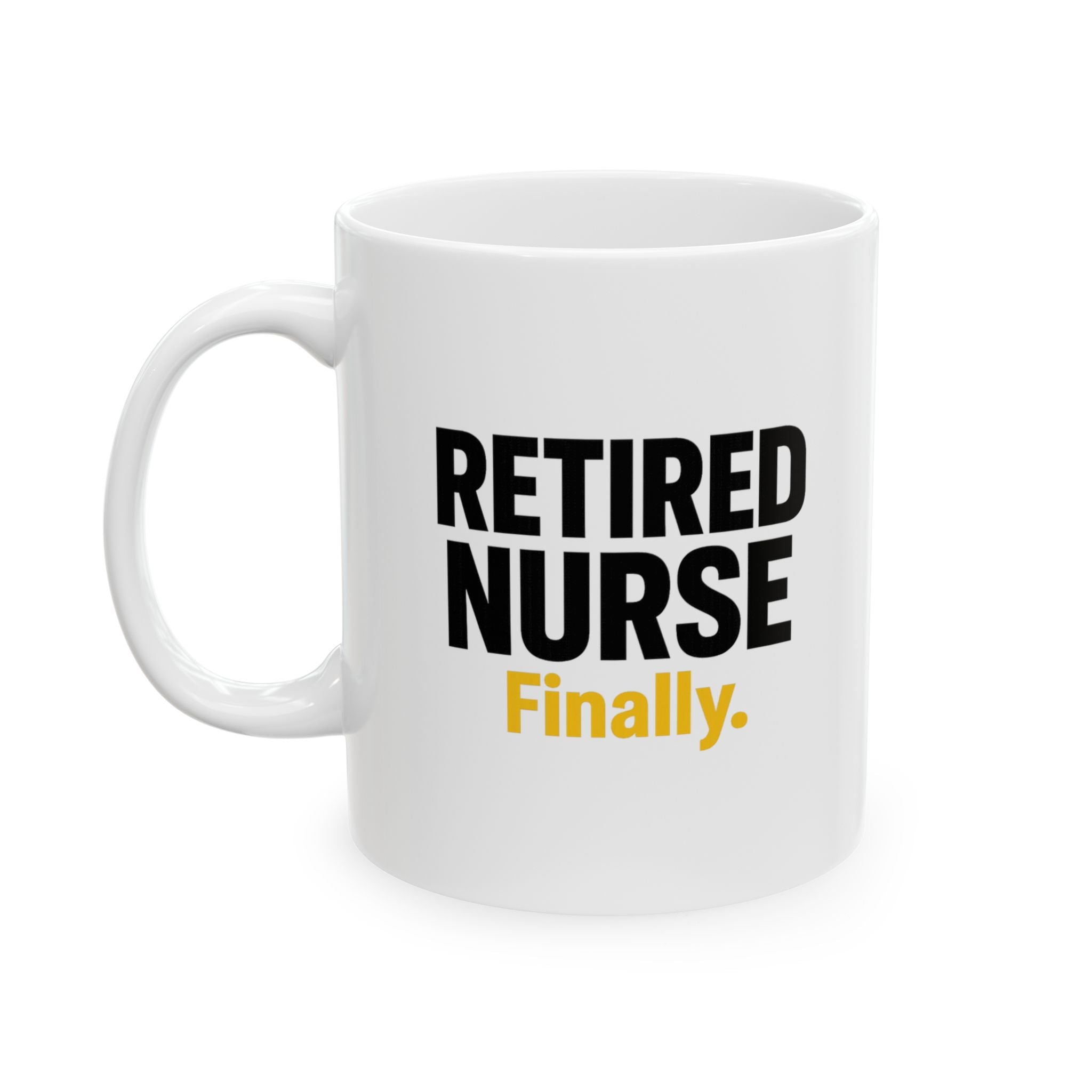 Retired Nurse No More Night Shifts Finally Coffee Mug | Funny Retired Nurse Gift | Ceramic Mug