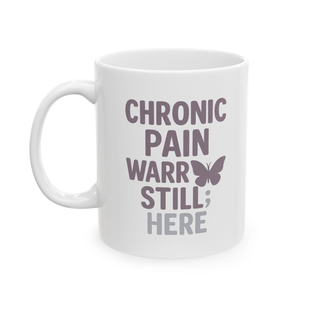 Chronic Pain Warrior Hurts But Still Here Coffee Mug | Unique Gift | Ceramic Mug