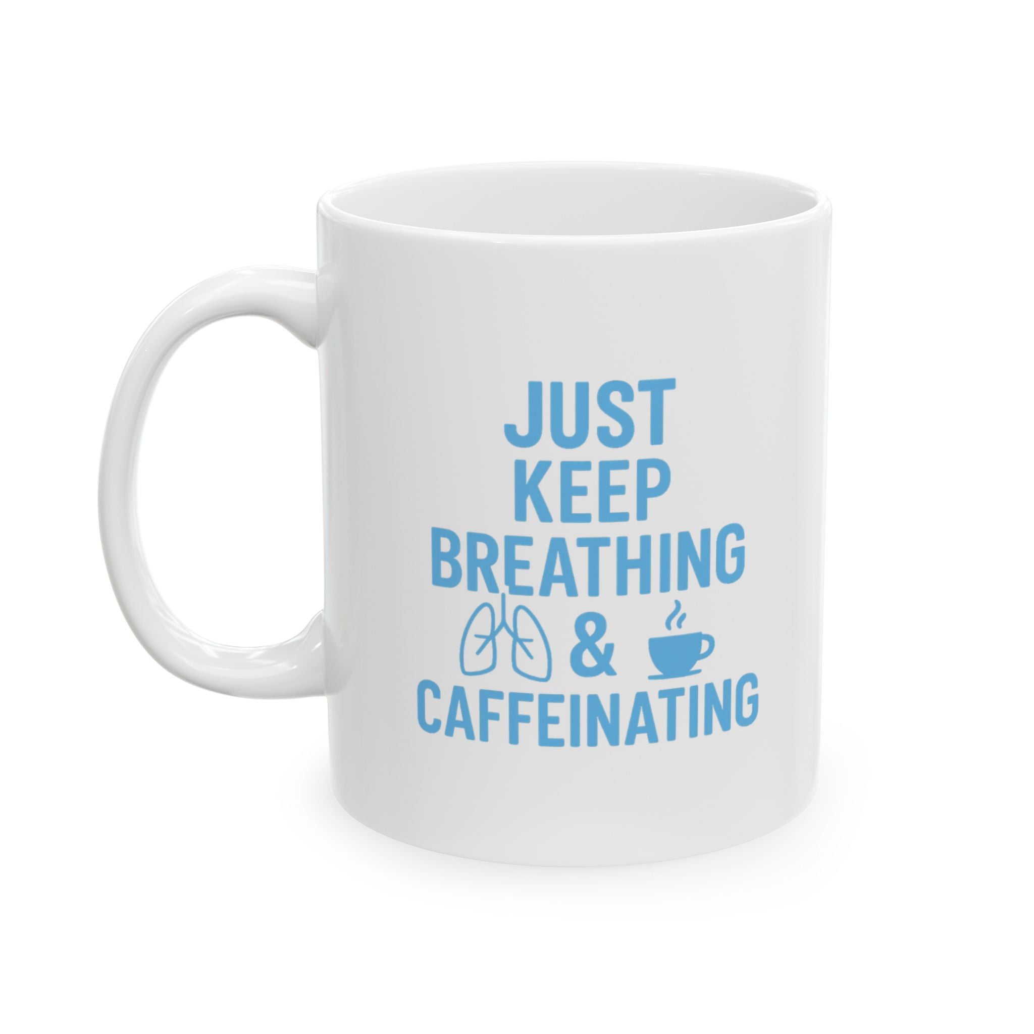 Respiratory Therapist Just Keep Breathing And Caffeinating Coffee Mug | Unique Gift | Ceramic Mug