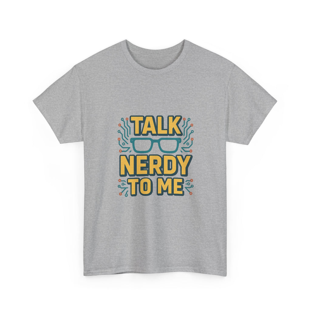Talk Nerdy To Me Geek T-Shirt | Unique Gift | Graphic Tee