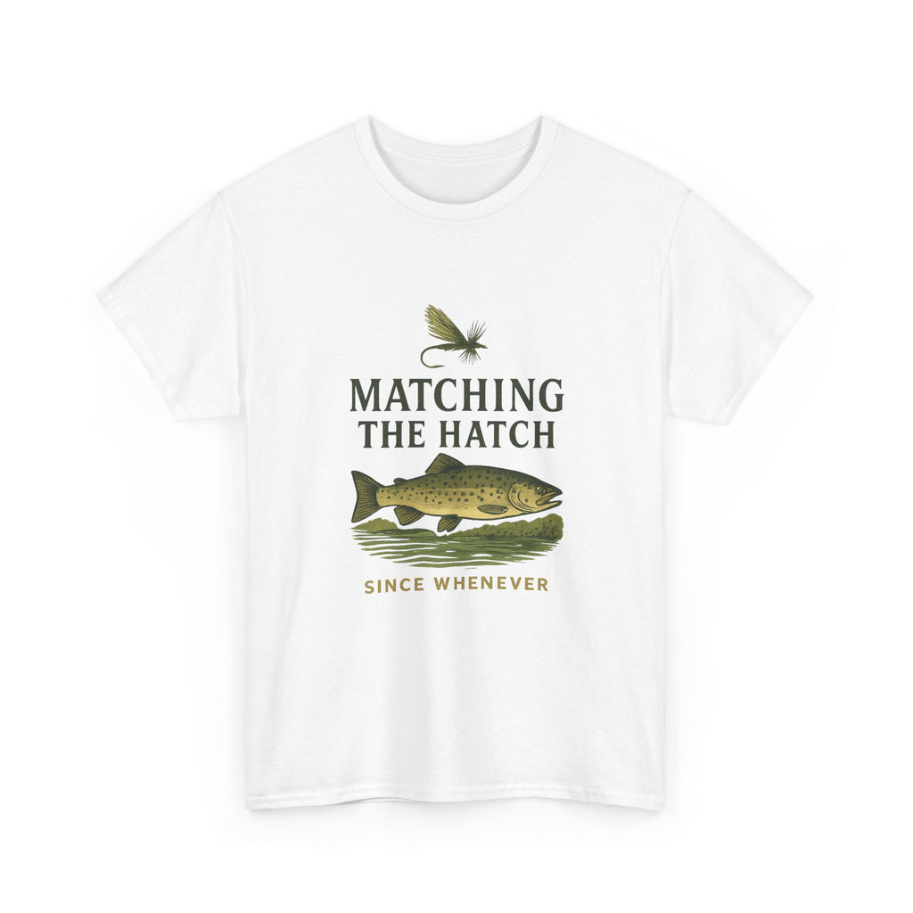 Fly Fisher Matching The Hatch Since Whenever T-Shirt