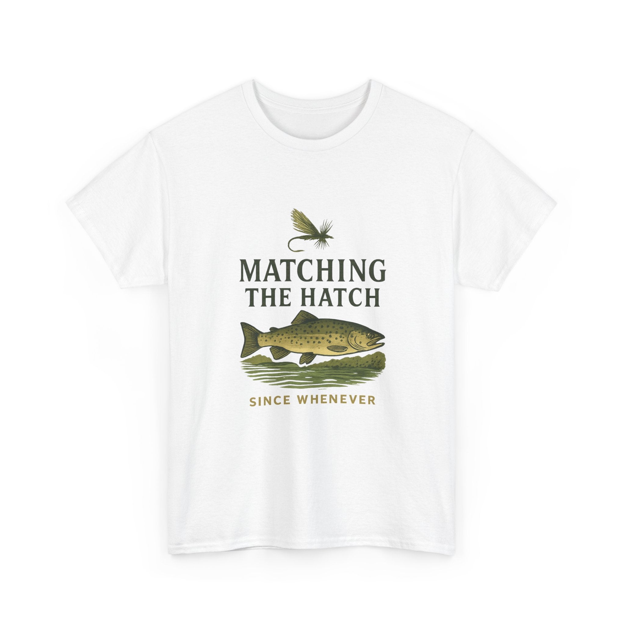 Fly Fisher Matching The Hatch Since Whenever T-Shirt