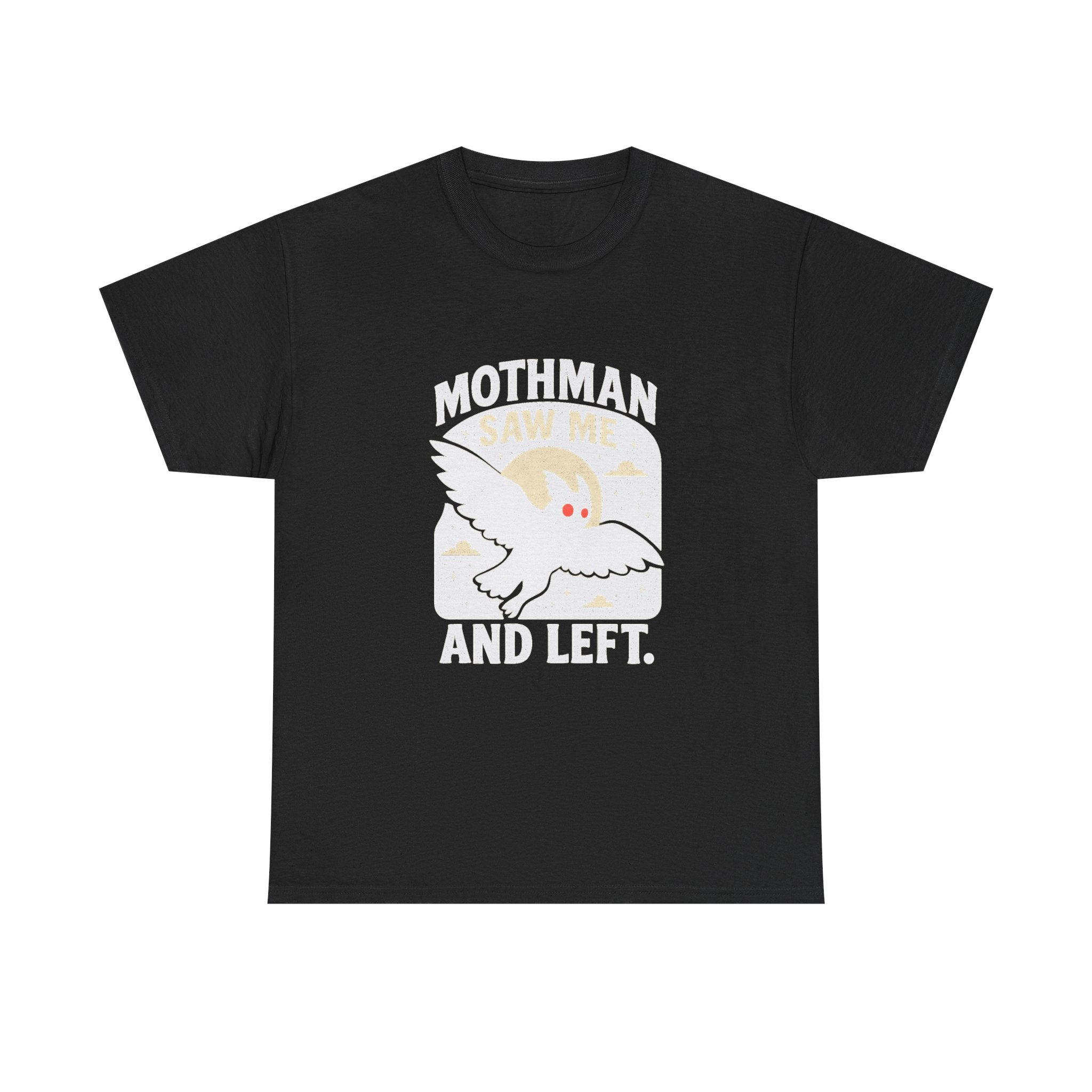Mothman Saw Me And Left T-Shirt | Unique Gift | Graphic Tee
