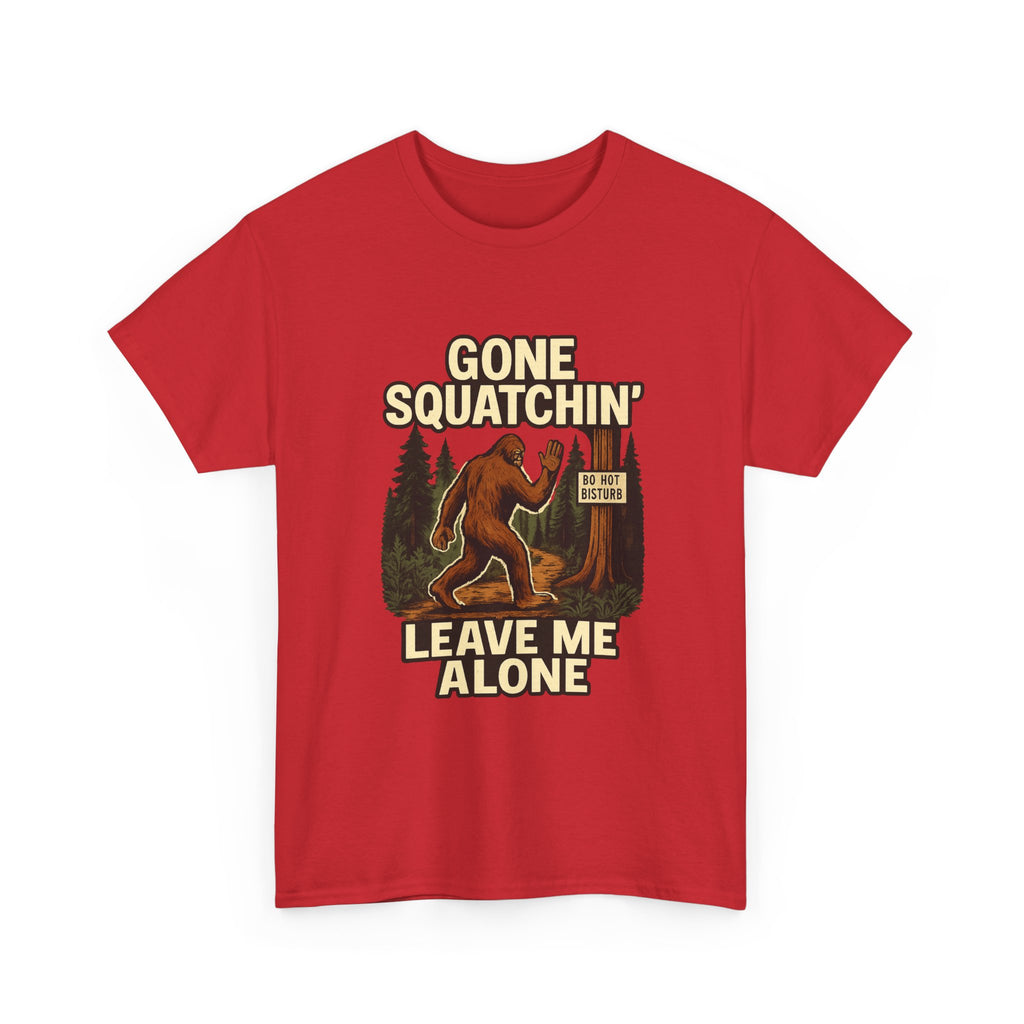 Gone Squatchin Leave Me Alone T-Shirt | Unique Gift | Graphic Tee