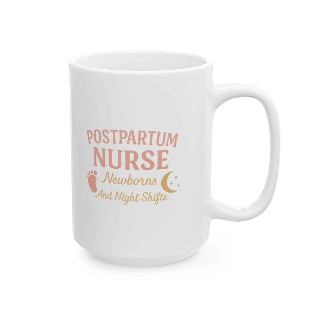 Postpartum Nurse Newborns And Night Shifts Ceramic Mug