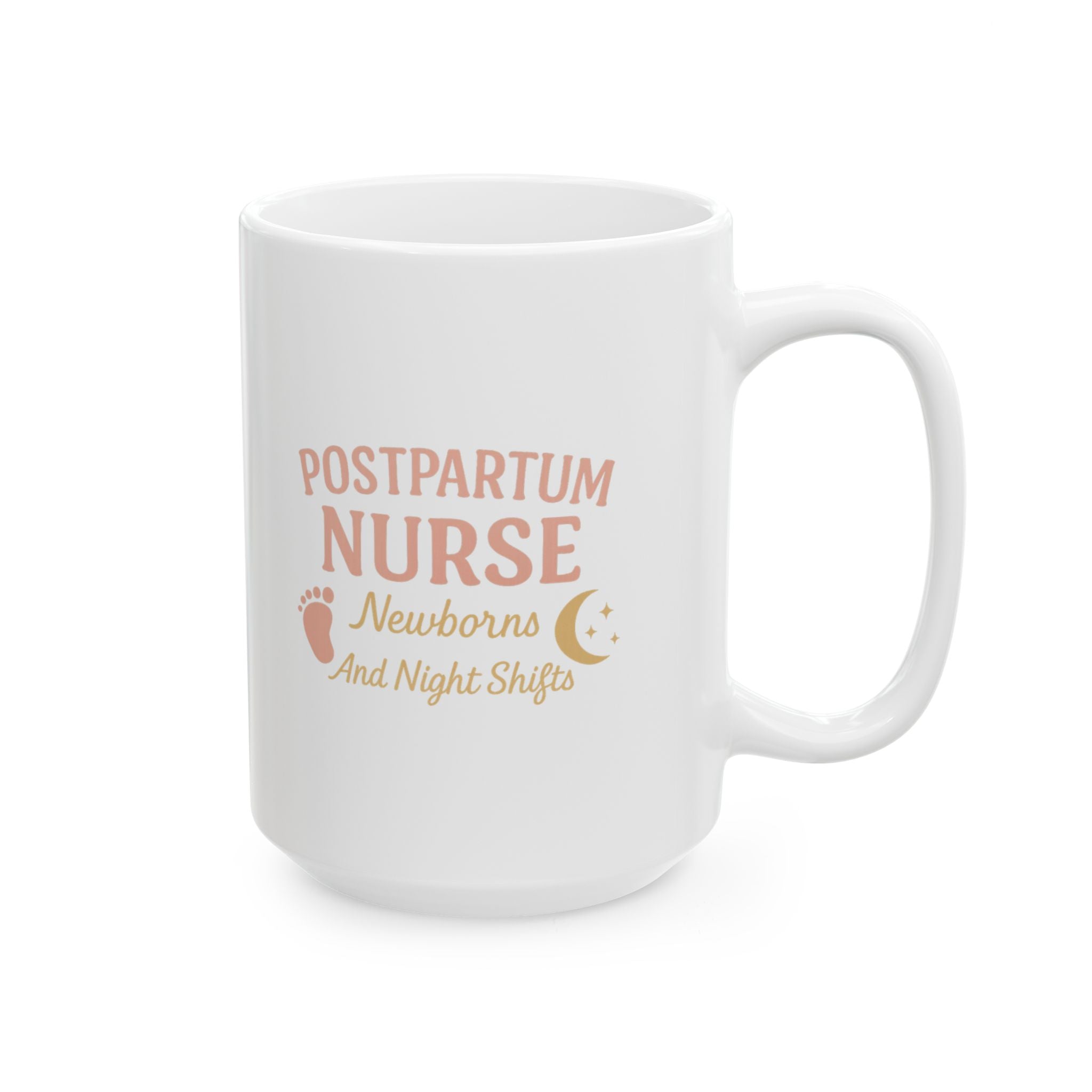 Postpartum Nurse Newborns And Night Shifts Ceramic Mug