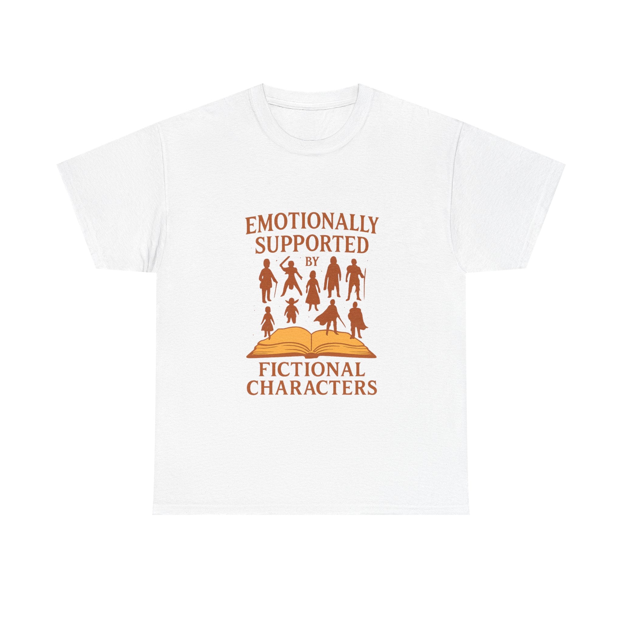 Emotionally Supported By Fictional Characters T-Shirt | Unique Gift | Graphic Tee