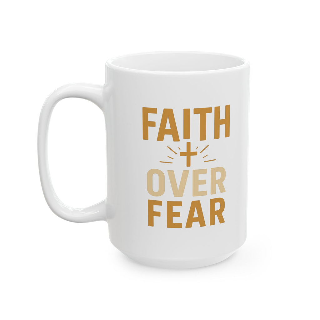 Faith Over Fear Every Single Morning Coffee Mug | Unique Gift | Ceramic Mug