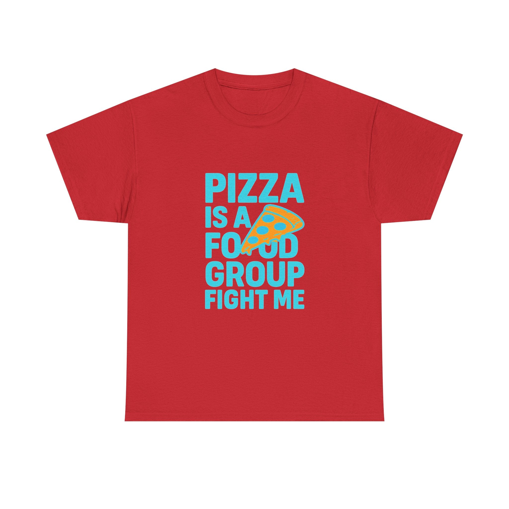 Pizza Is A Food Group Fight Me T-Shirt | Unique Gift | Graphic Tee
