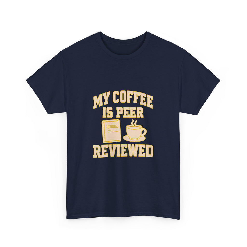 College Professor My Coffee Is Peer Reviewed T-Shirt | Coffee Lover Gift | Graphic Tee