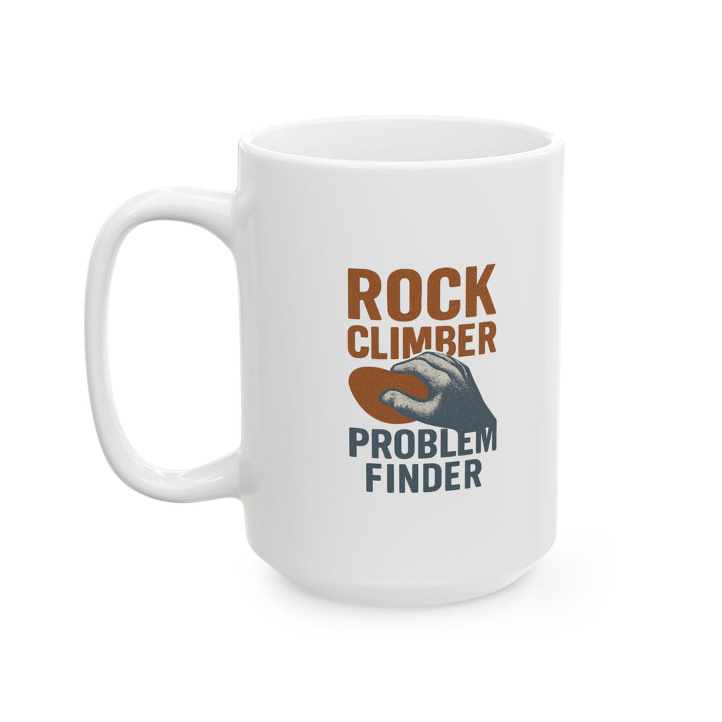 Rock Climber Problem Finder Coffee Mug | Unique Gift | Ceramic Mug