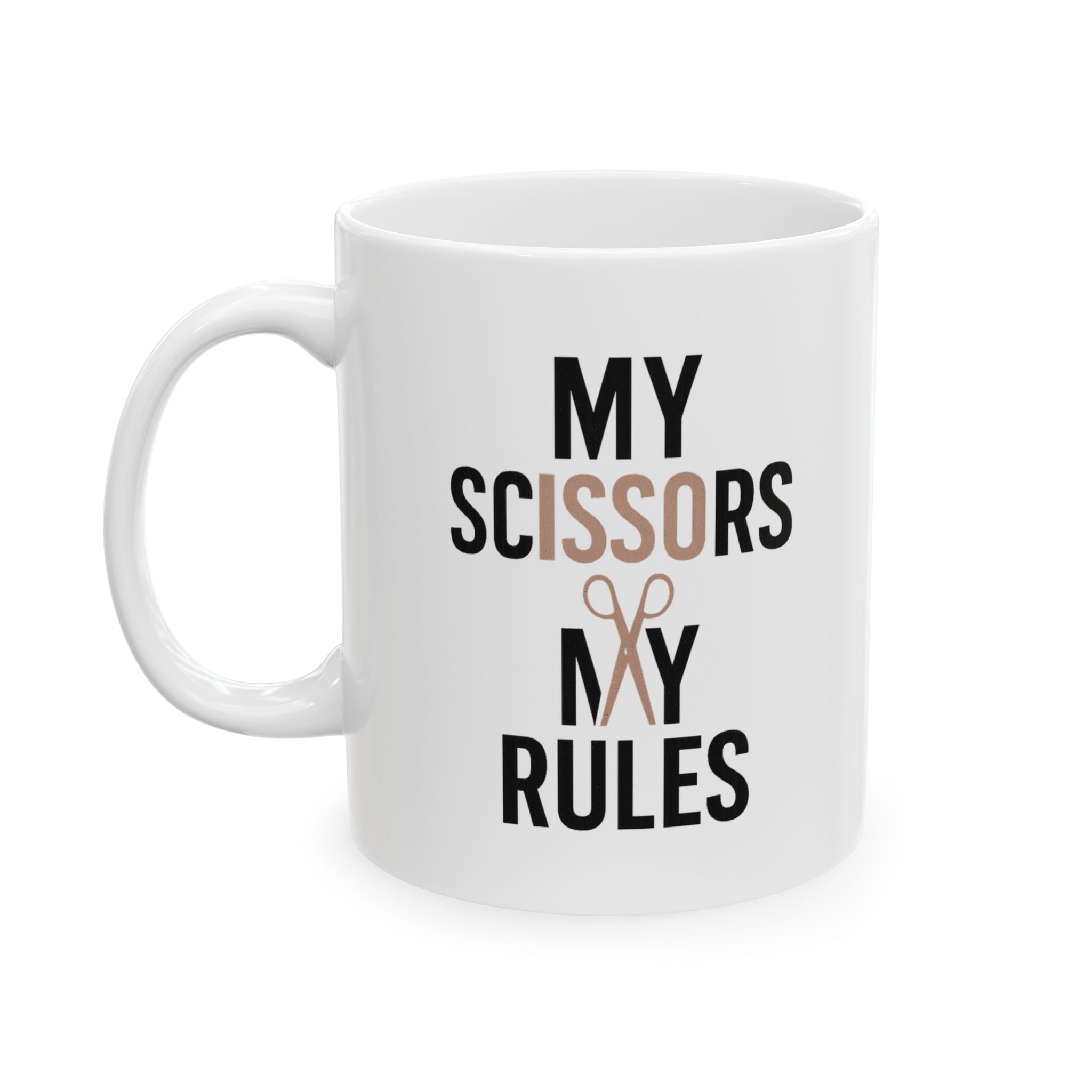 Hair Stylist My Scissors My Rules Coffee Mug | Unique Gift | Ceramic Mug