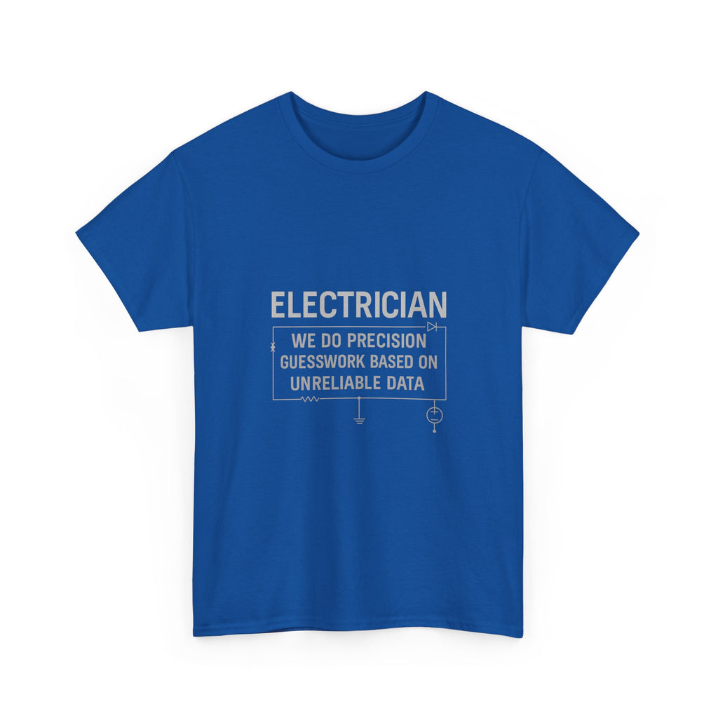 Electrician We Do Precision Guesswork T-Shirt | Unique Gift | Graphic Tee