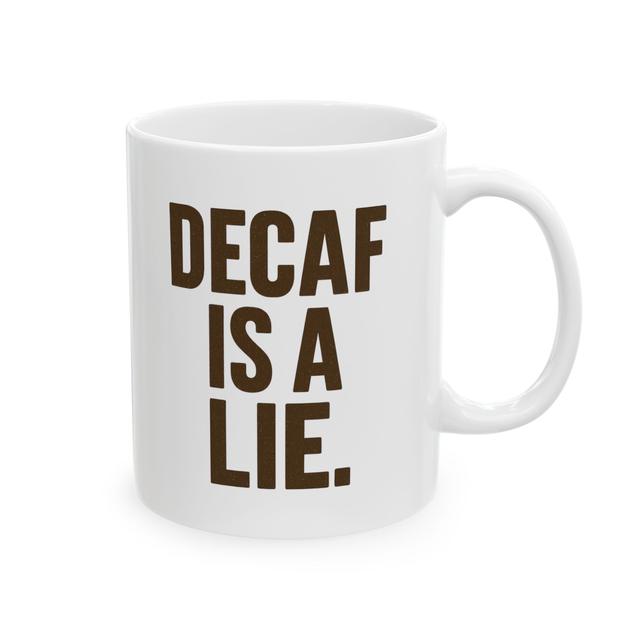 Decaf Is a Lie Coffee Mug | Unique Gift | Ceramic Mug