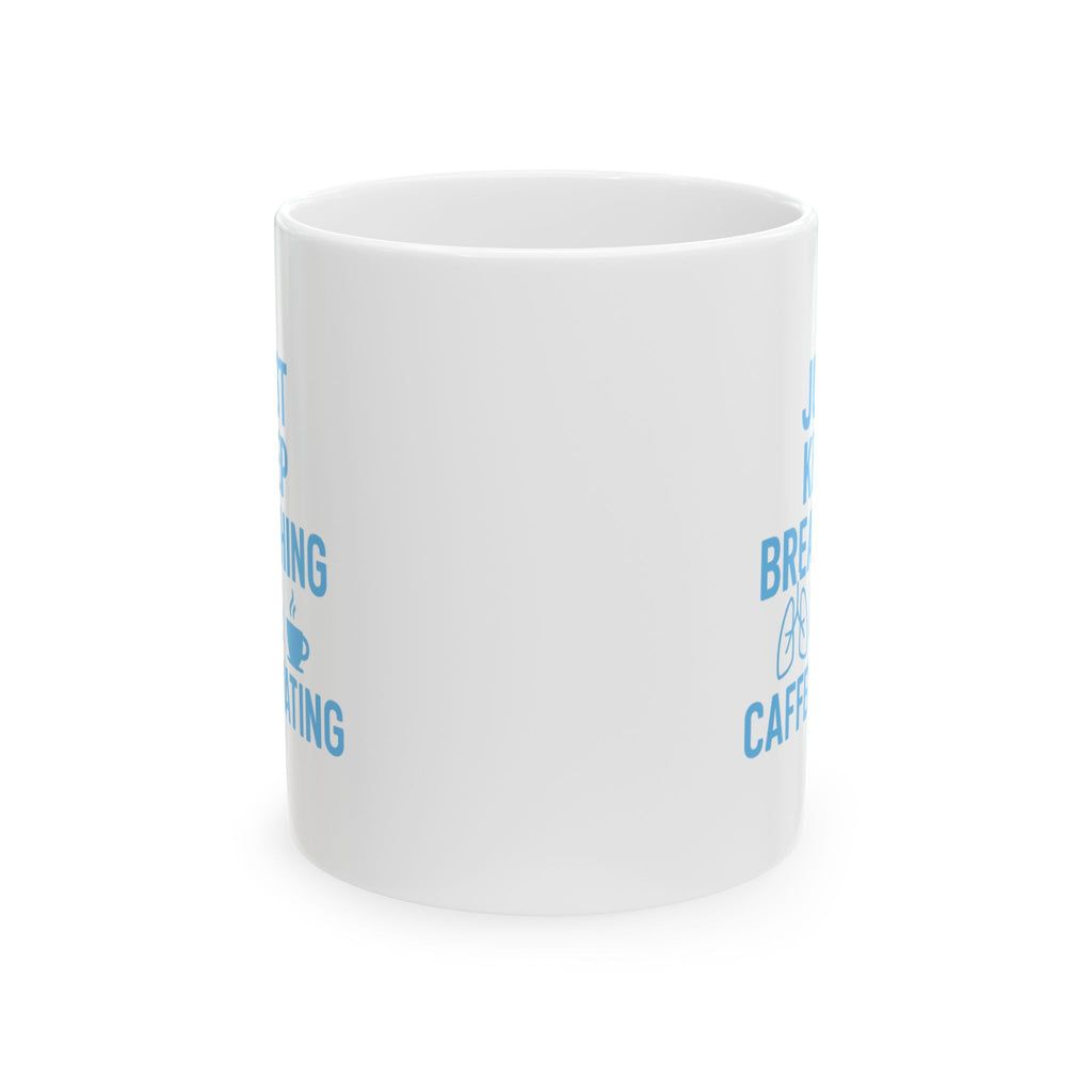 Respiratory Therapist Just Keep Breathing And Caffeinating Coffee Mug | Unique Gift | Ceramic Mug