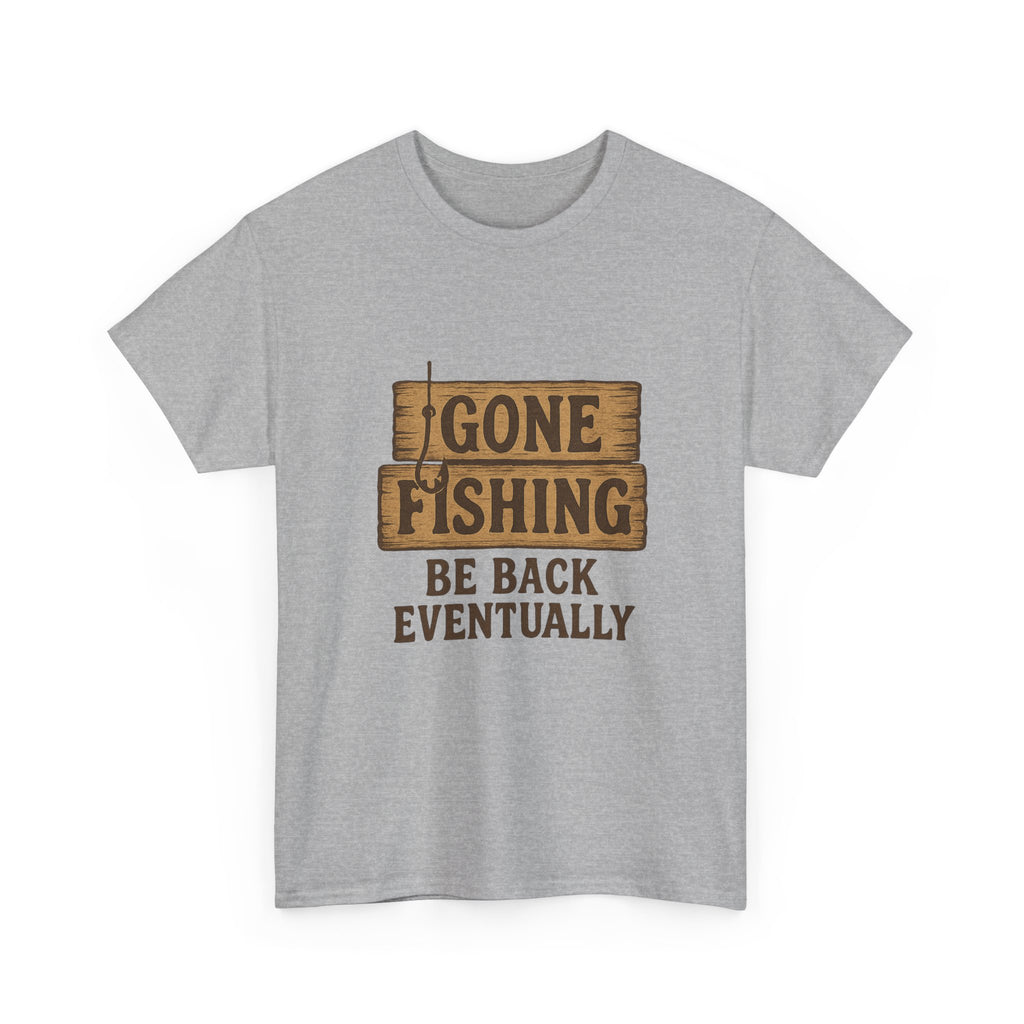 Gone Fishing Be Back Eventually T-Shirt | Fishing Lover Gift | Graphic Tee